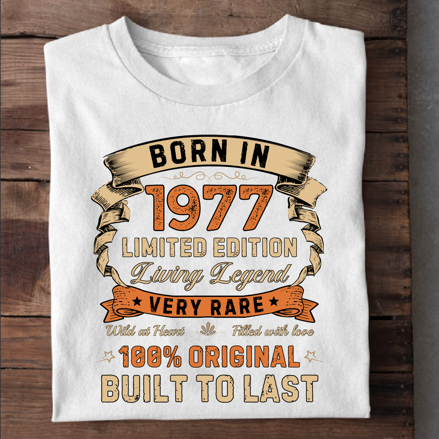 BORN IN 1977 LIMITED EDT PREMIUM QUALITY T-SHIRT