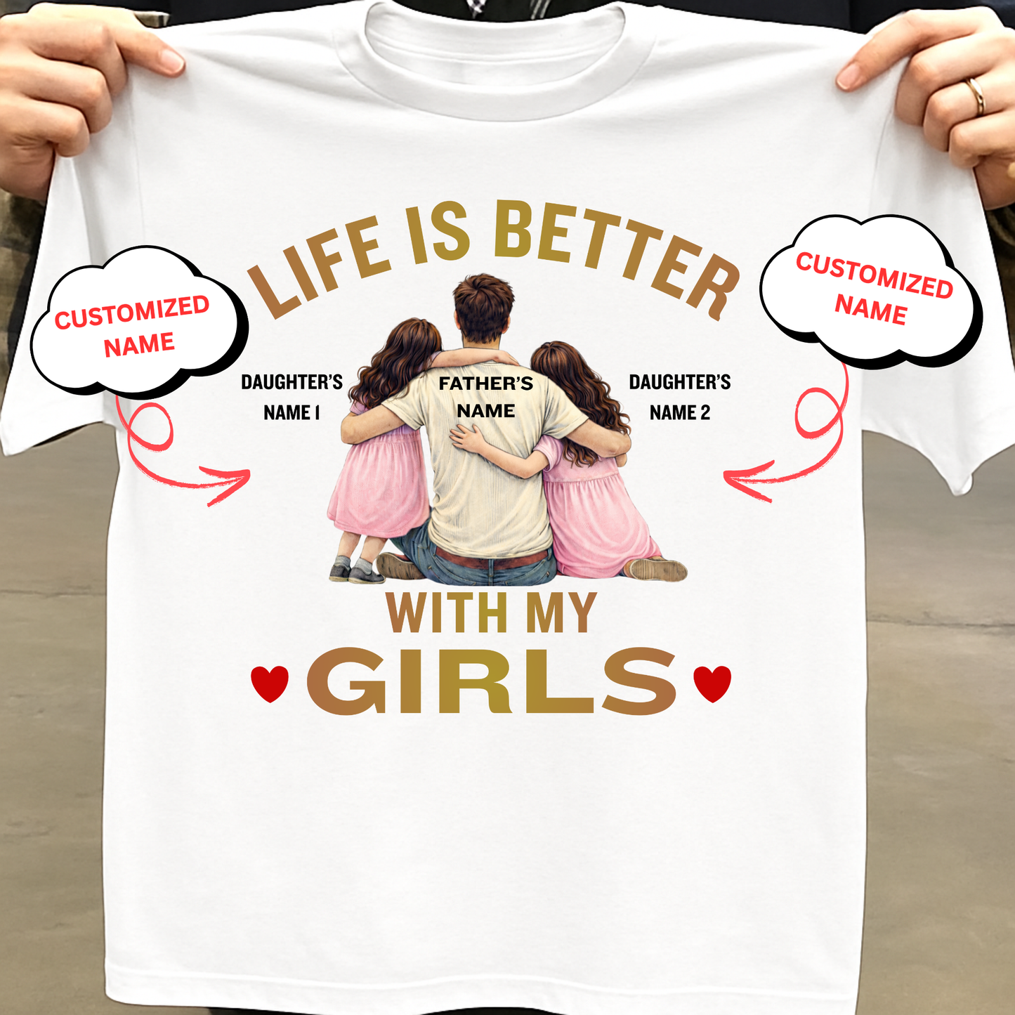CUSTOMIZED-LIFE IS BETTER WITH MY GIRLS (FATHER & DAUGHTERS) CLASSIC T-SHIRT