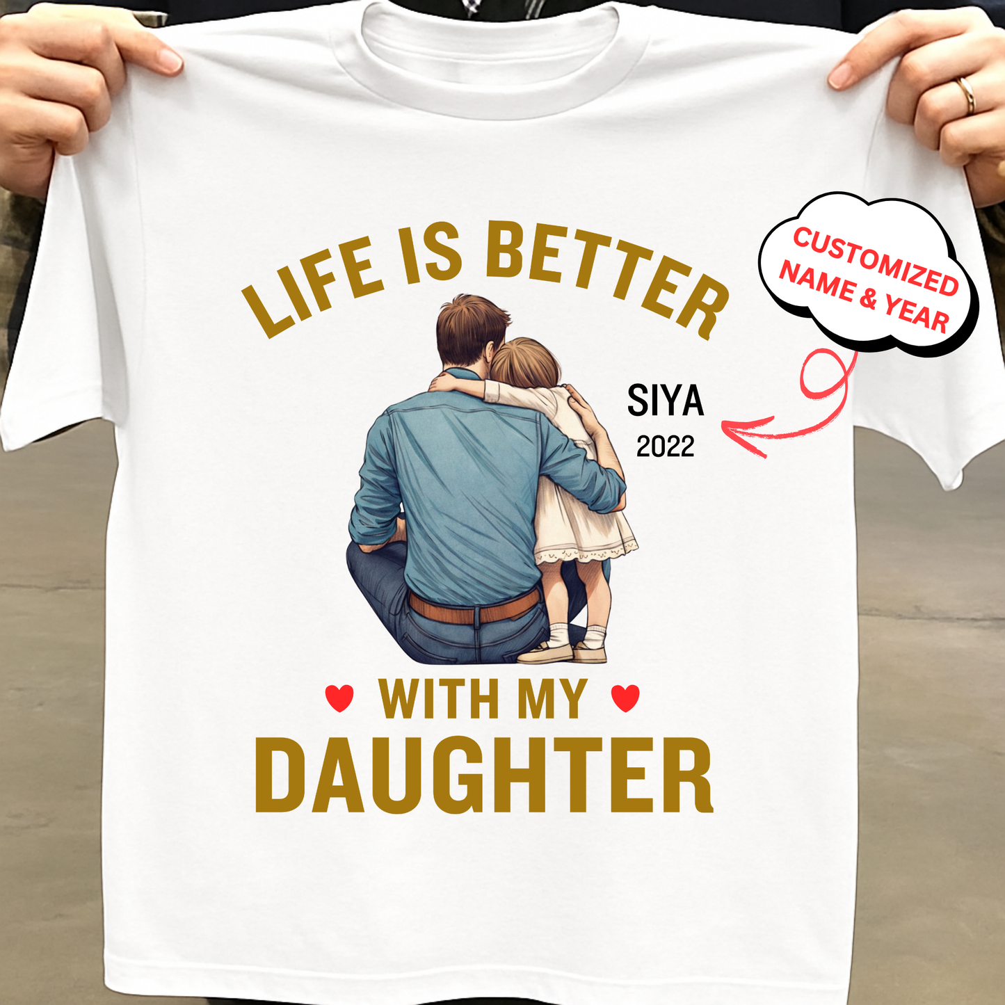 CUSTOMIZED-LIFE IS BETTER WITH MY DAUGHTER (FATHER) CLASSIC T-SHIRT