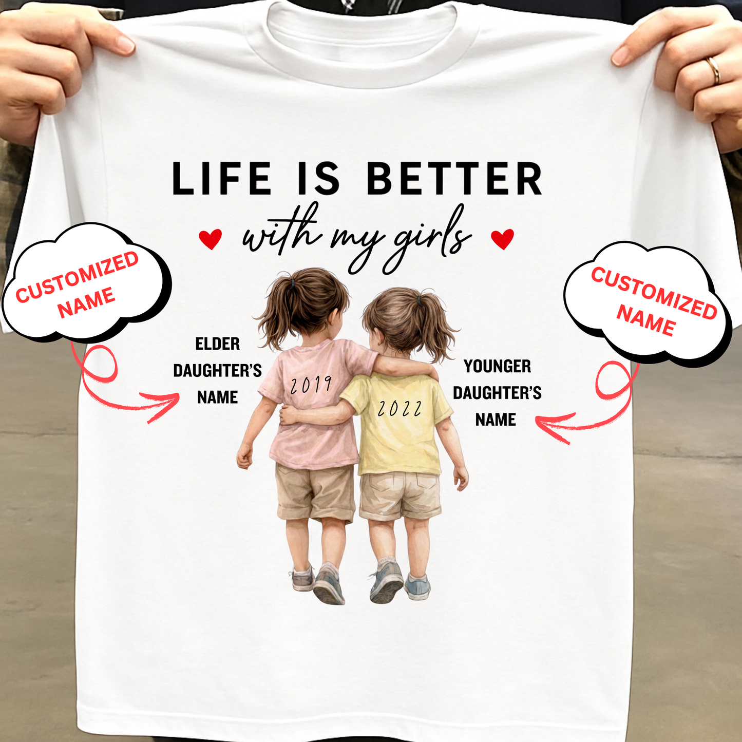 CUSTOMIZED-LIFE IS BETTER WITH MY GIRLS (TWO DAUGHTERS) CLASSIC T-SHIRT