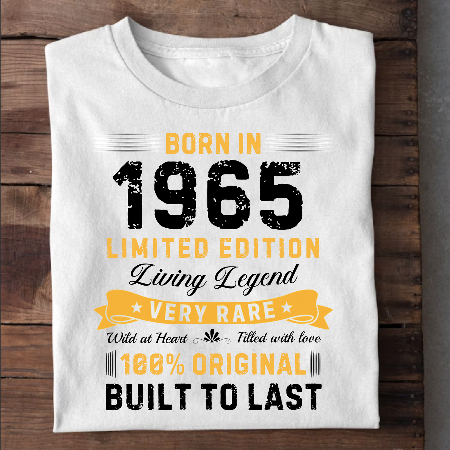 BORN IN 1965 BUILT TO LAST CLASSIC T-SHIRT