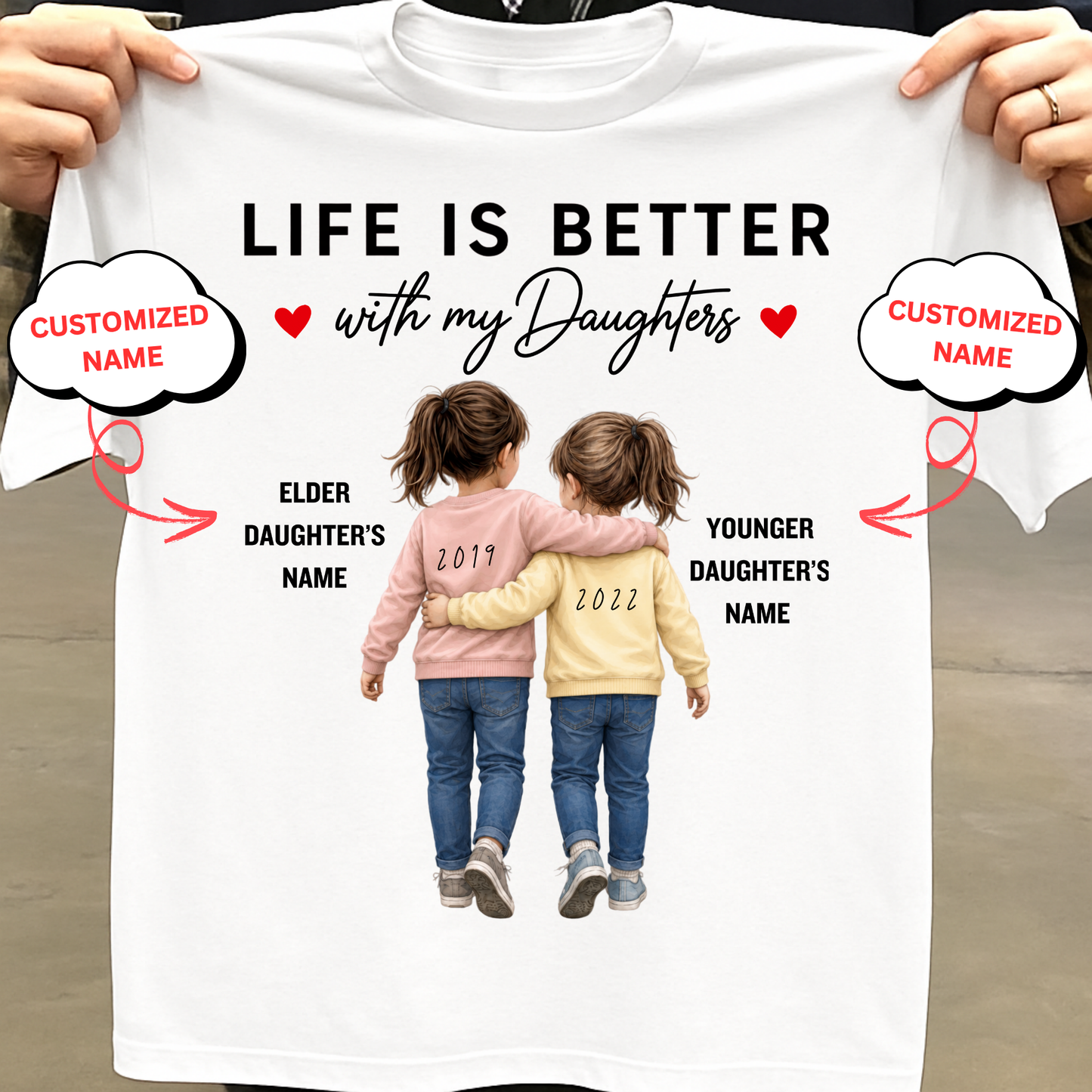 CUSTOMIZED- LIFE IS BETTER WITH MY DAUGHTERS CLASSIC T-SHIRT