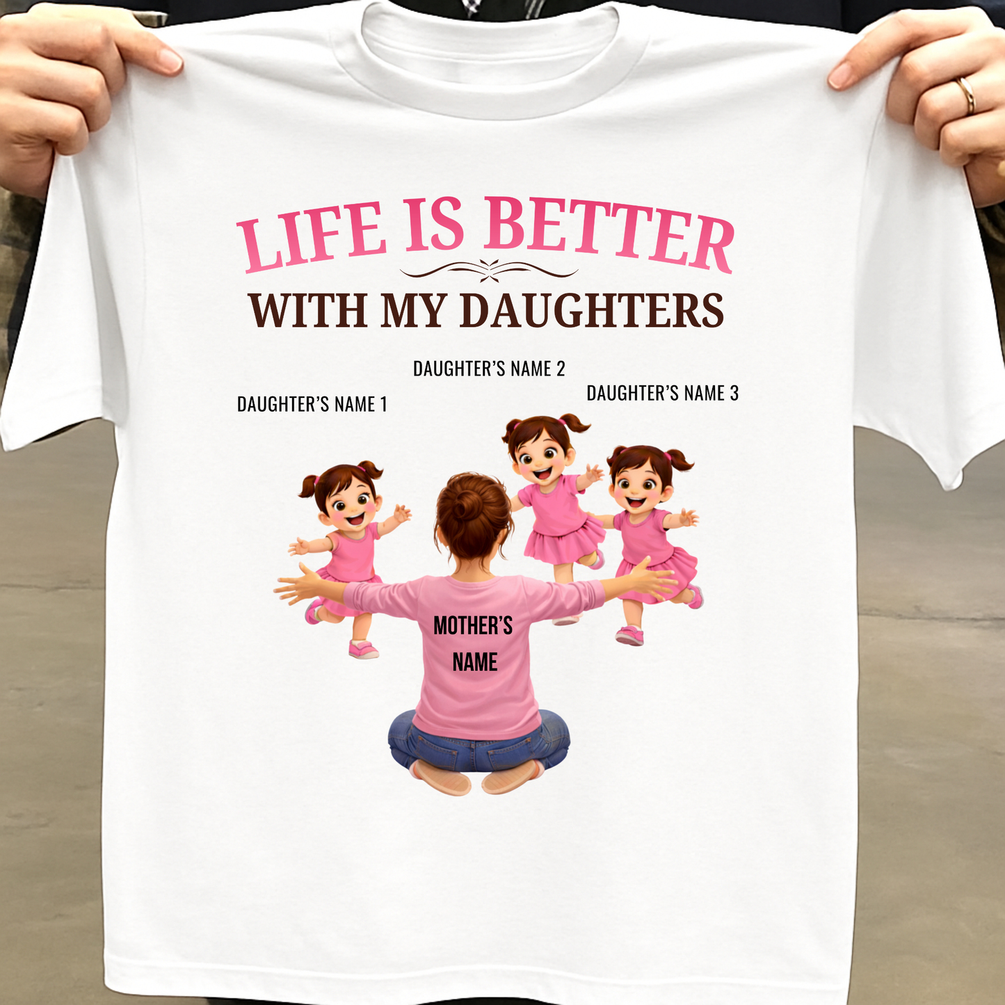 CUSTOMIZED-LIFE IS BETTER WITH MY THREE DAUGHTERS (MOTHER & DAUGHTERS) CLASSIC T-SHIRT