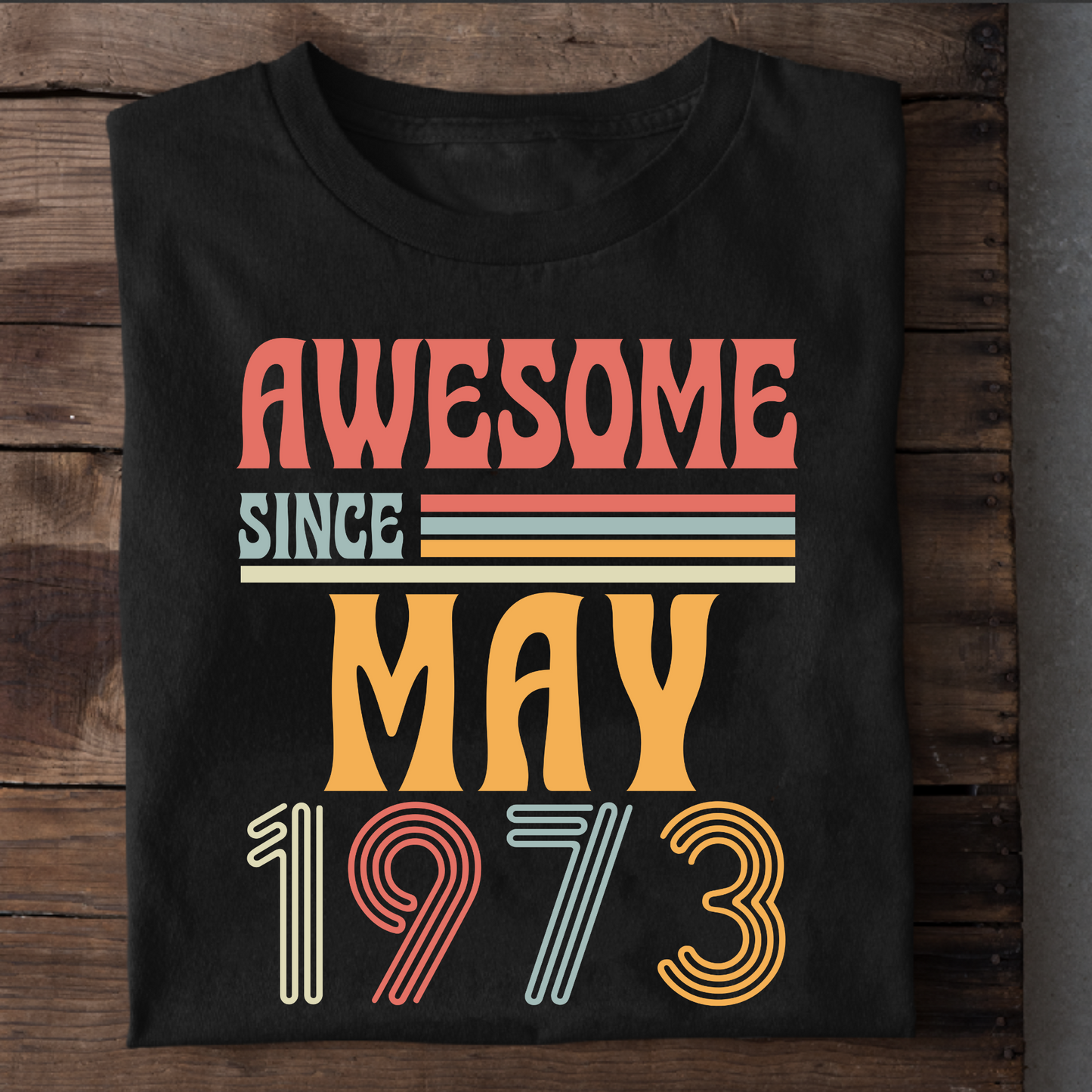 AWESOME SINCE MAY 1973 CLASSIC T-SHIRT