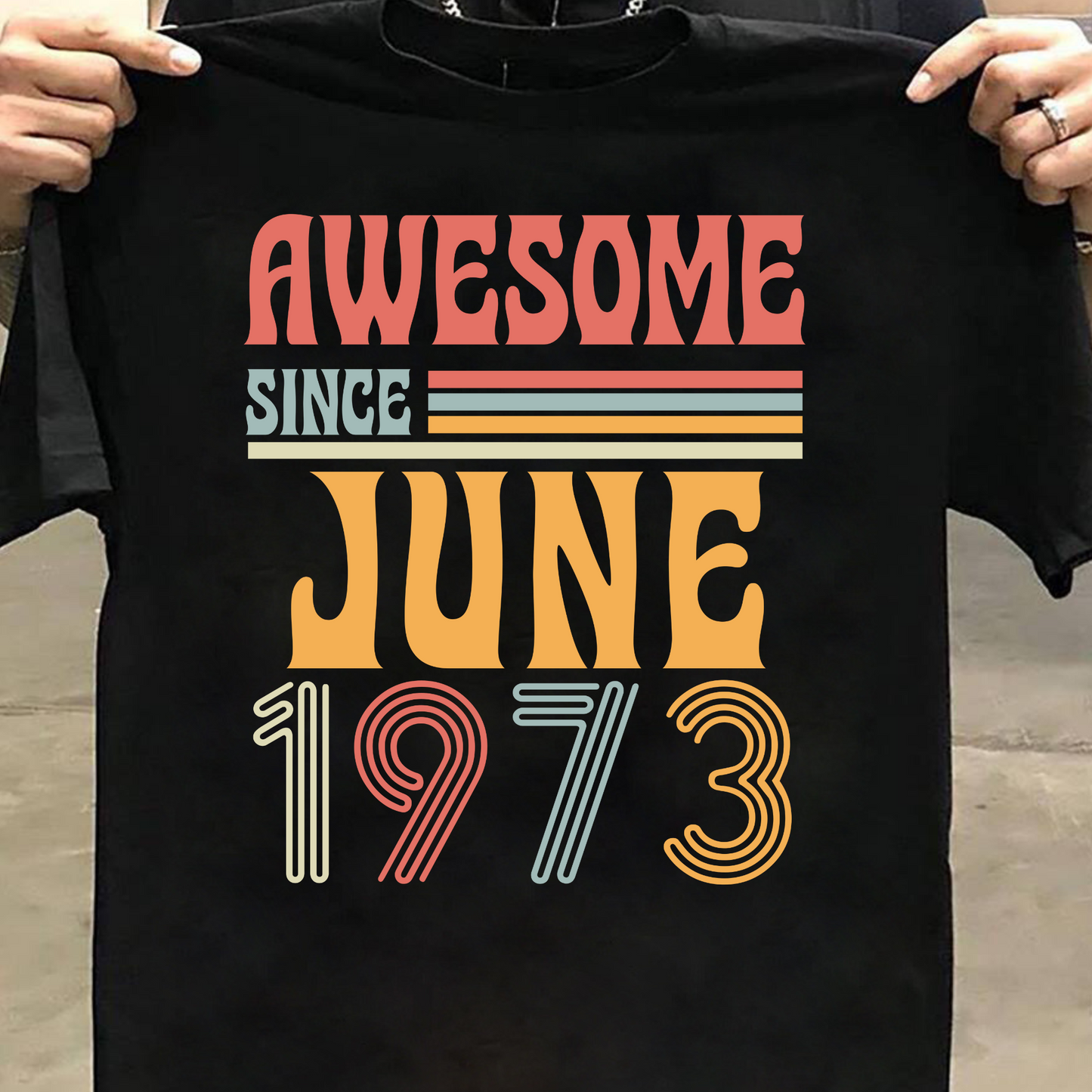 AWESOME SINCE JUNE 1973 CLASSIC T-SHIRT