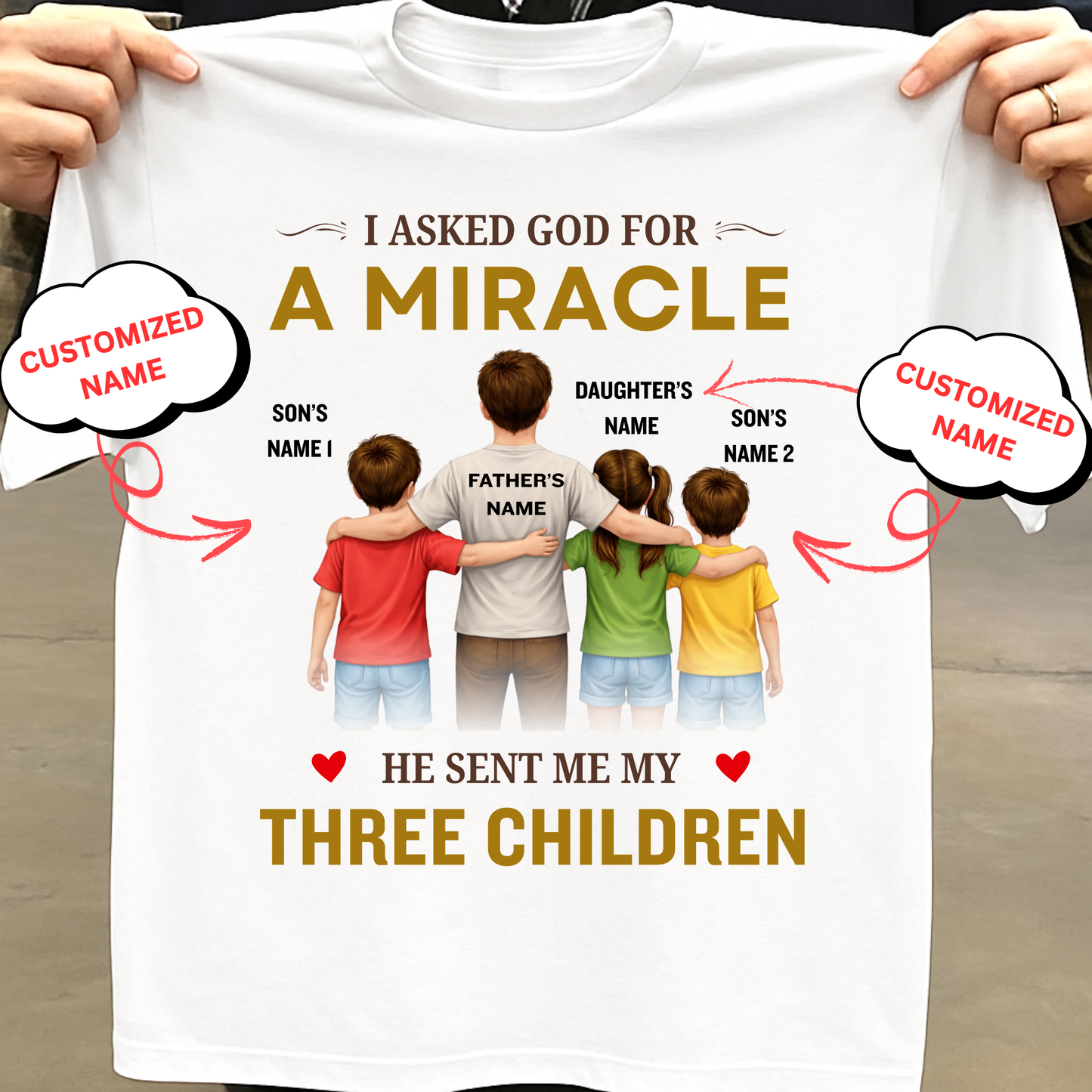CUSTOMIZED-MIRACLE, MY 2 SONS 1 DAUGHTER (FATHER & THREE KIDS) CLASSIC T-SHIRT