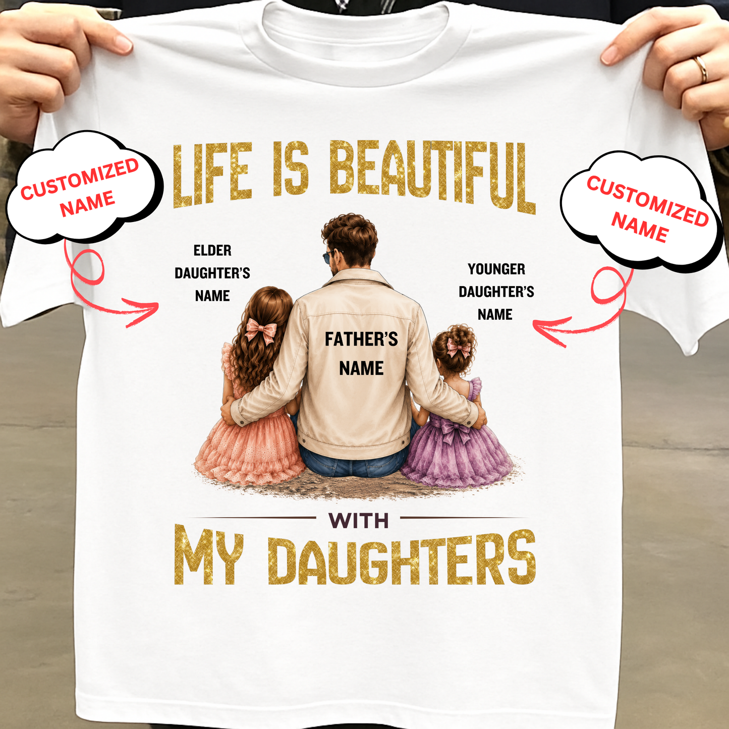 CUSTOMIZED- LIFE IS BEAUTIFUL WITH MY DAUGHTERS CLASSIC T-SHIRT
