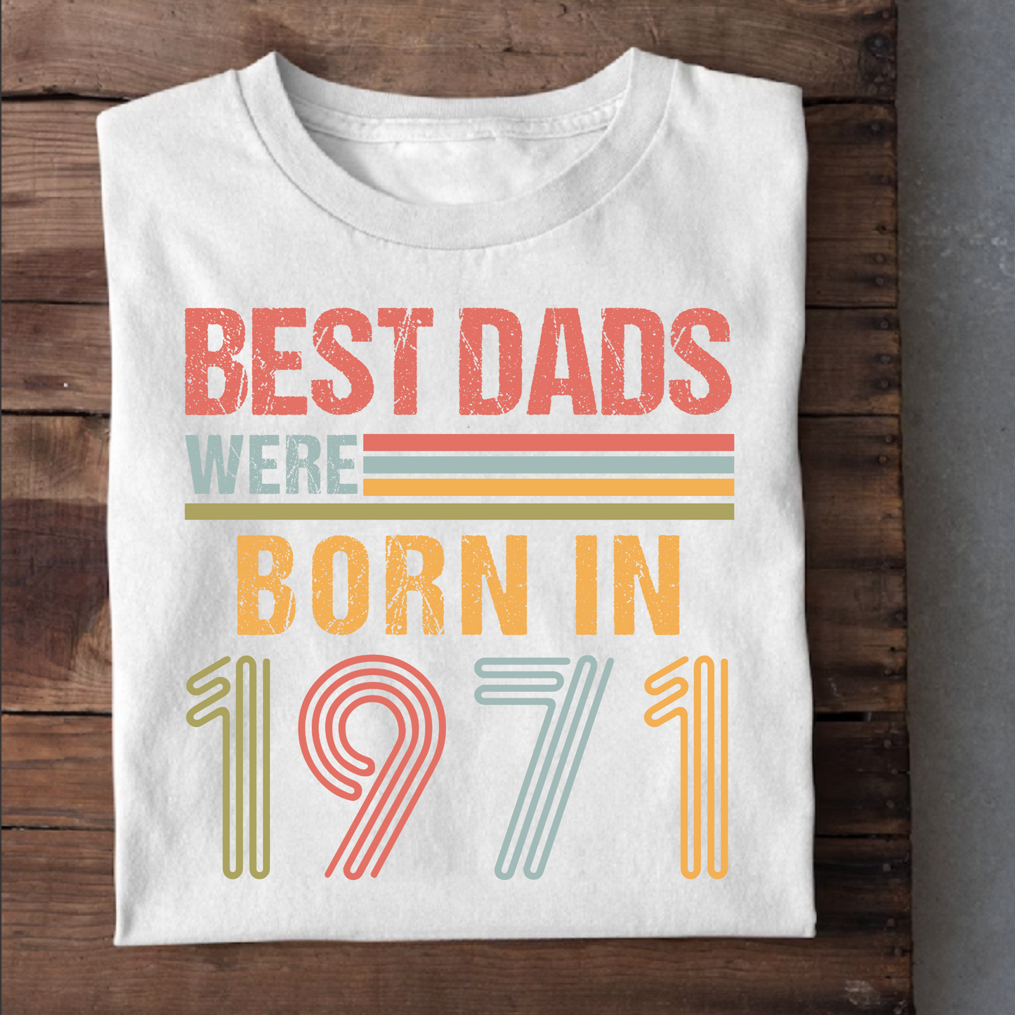 BEST DADS WERE BORN IN 1971 CLASSIC T-SHIRT