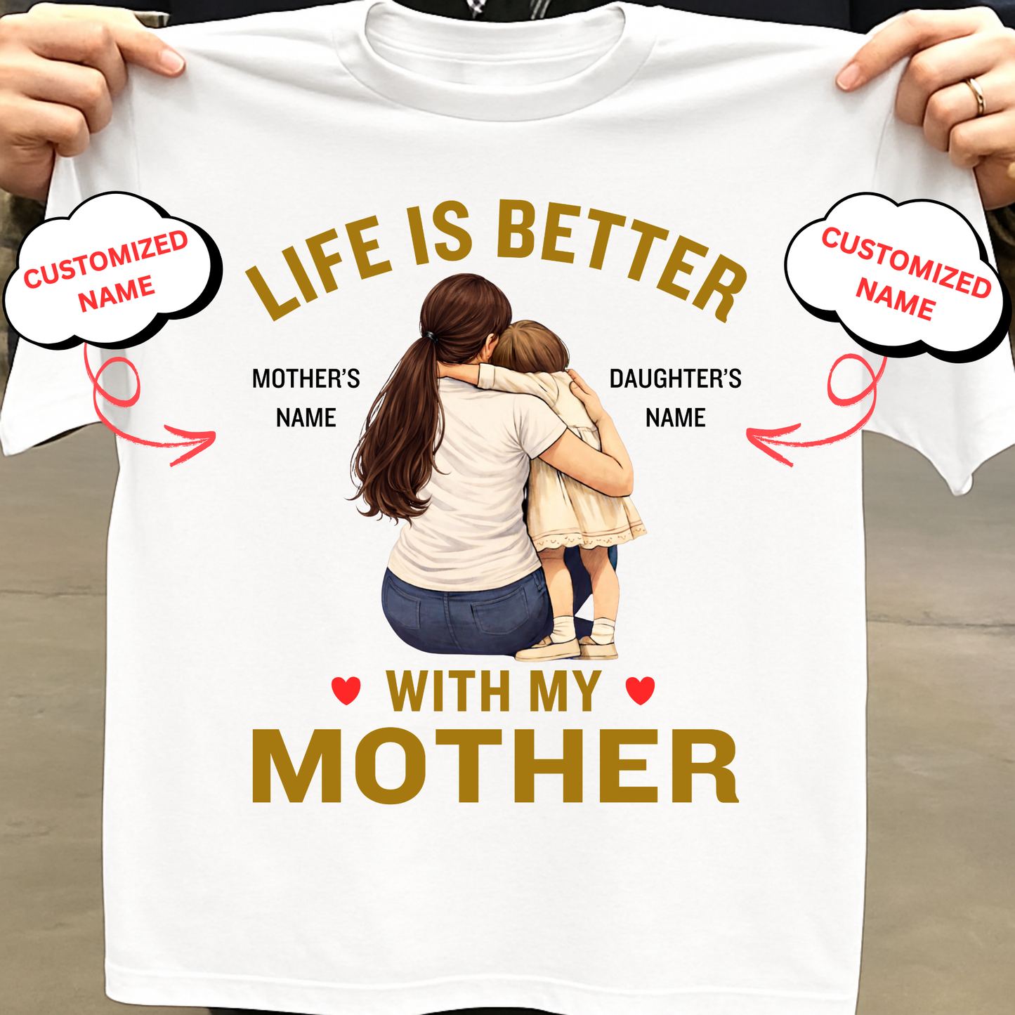 CUSTOMIZED-LIFE IS BETTER WITH MY MOTHER(MOTHER & DAUGHTER) CLASSIC T-SHIRT