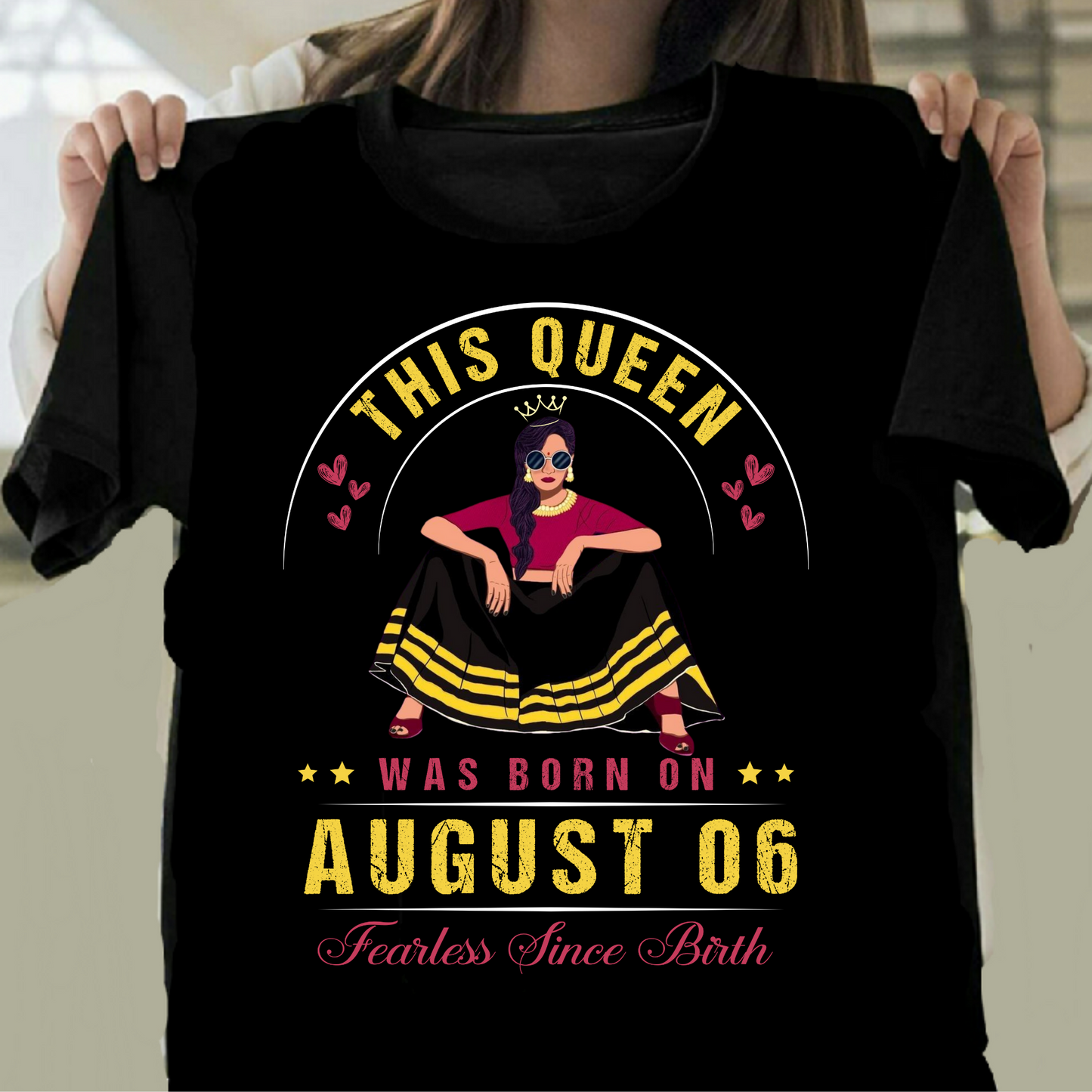 06 AUGUST FEARLESS QUEEN CLASSIC T-SHIRT