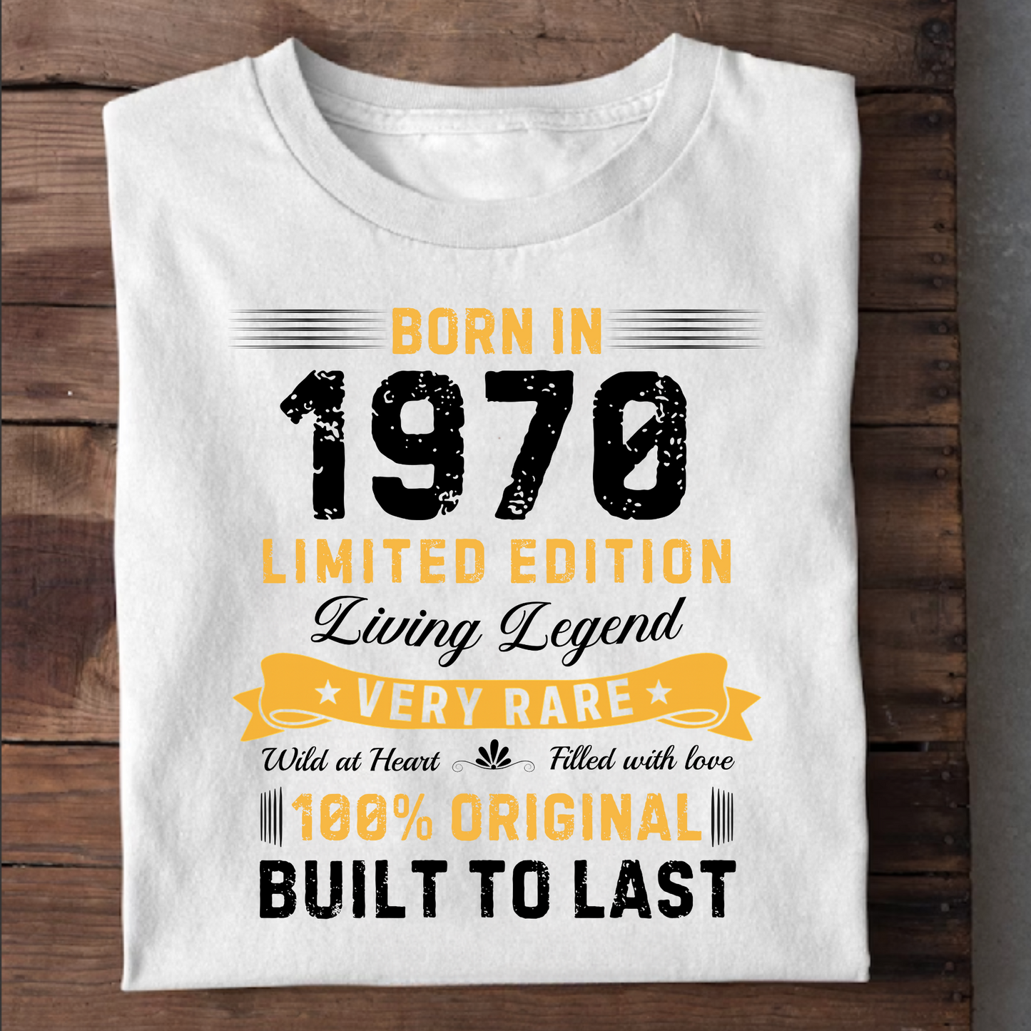 BORN IN 1970 BUILT TO LAST CLASSIC T-SHIRT