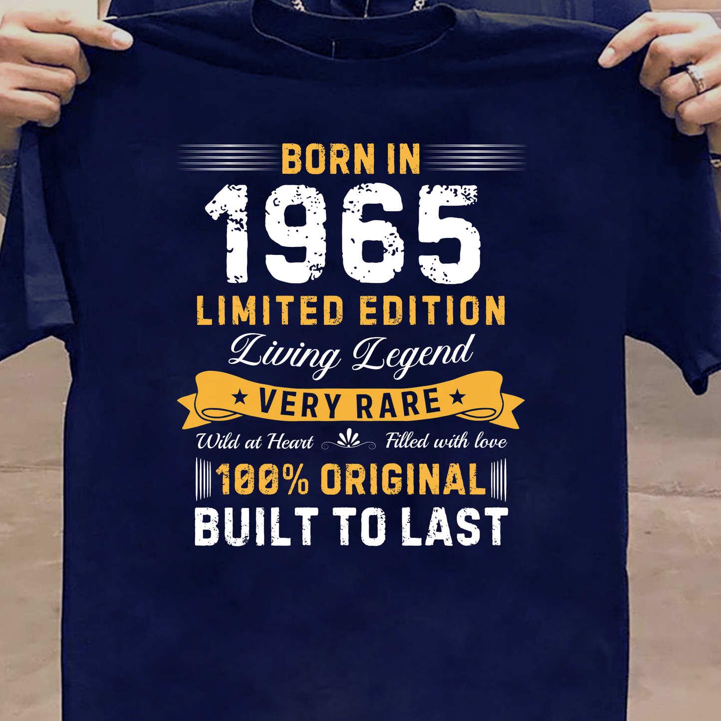 BORN IN 1965 BUILT TO LAST CLASSIC T-SHIRT