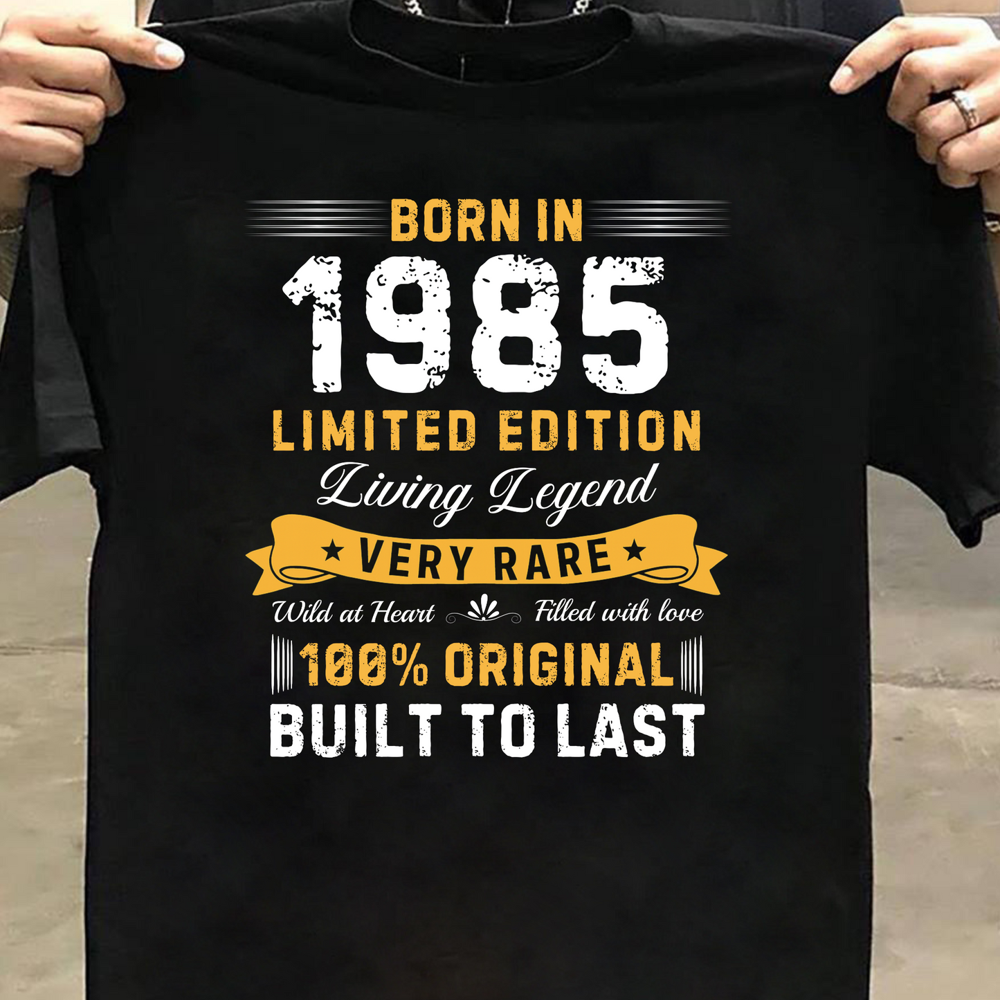 BORN IN 1985 BUILT TO LAST CLASSIC T-SHIRT