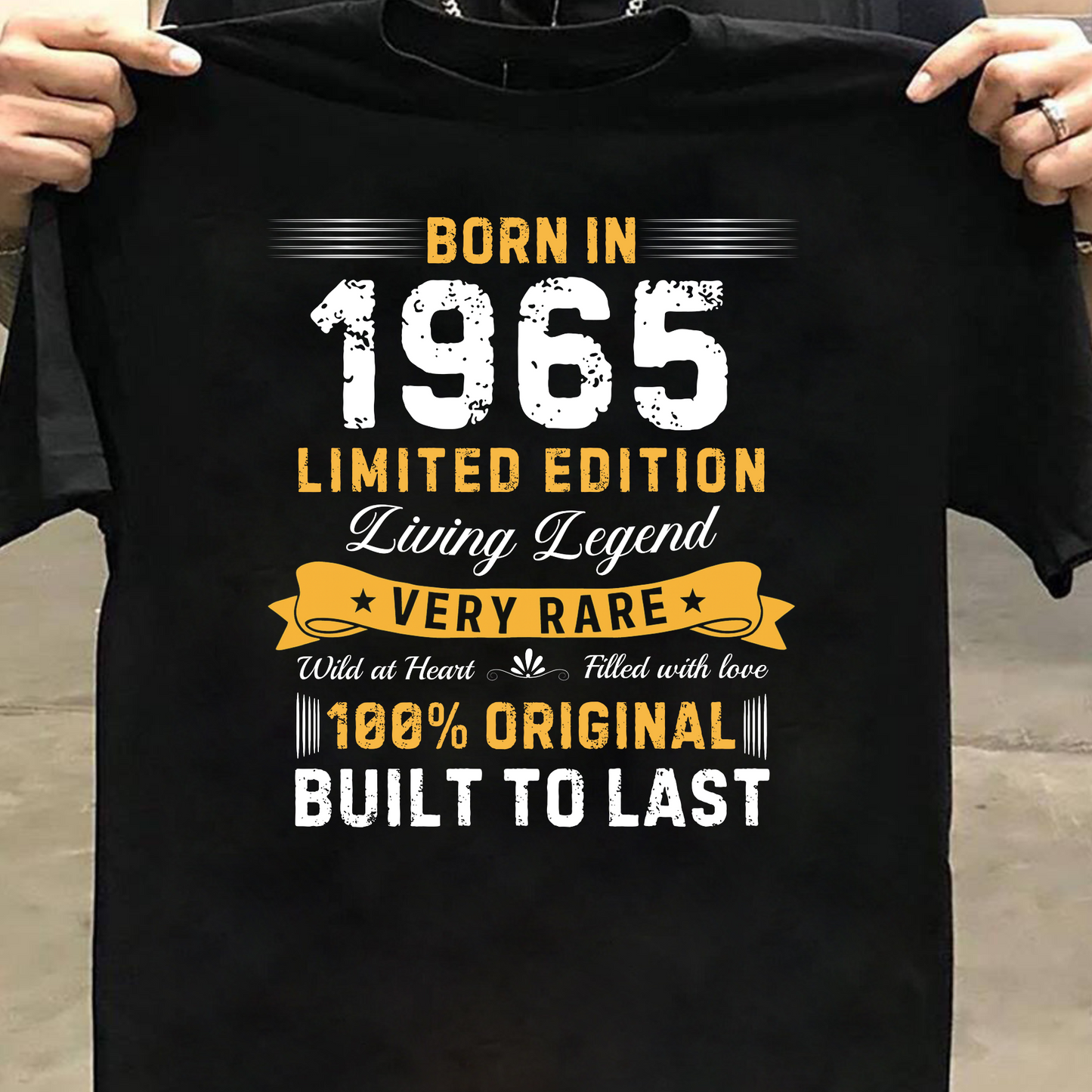 BORN IN 1965 BUILT TO LAST CLASSIC T-SHIRT