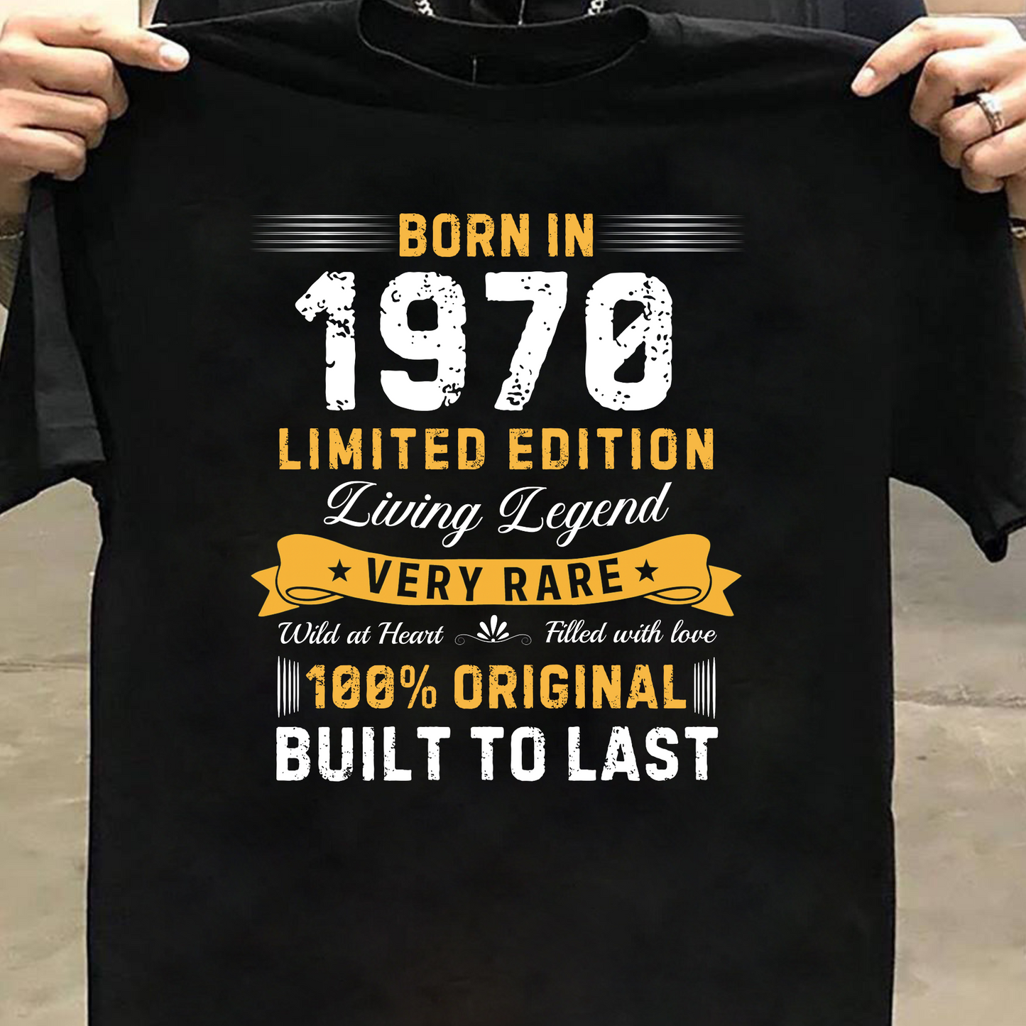 BORN IN 1970 BUILT TO LAST CLASSIC T-SHIRT