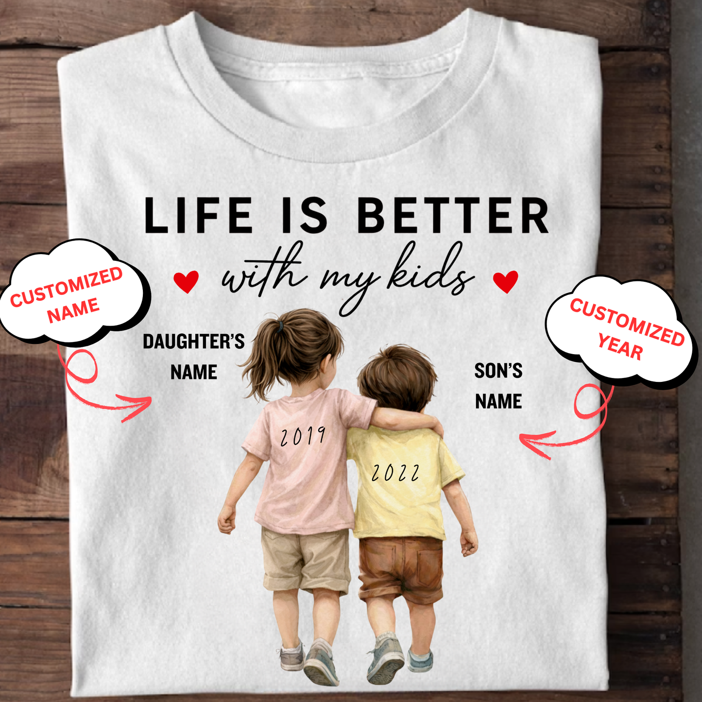 CUSTOMIZED-LIFE IS BETTER WITH MY KIDS CLASSIC T-SHIRT