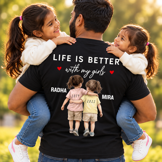 CUSTOMIZED-LIFE IS BETTER WITH MY 2 DAUGHTERS CLASSIC T-SHIRT (BACK PRINT)