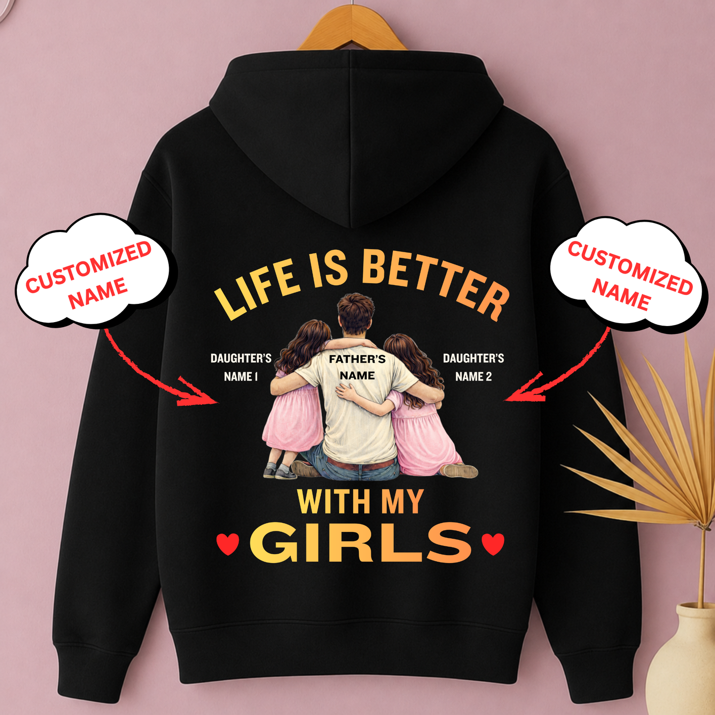 LIFE IS BETTER WITH MY GIRLS (DAD WITH 2 DAUGHTERS) PREMIUM HOODIE-BACK PRINT