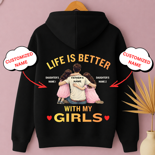 LIFE IS BETTER WITH MY GIRLS (DAD WITH 2 DAUGHTERS) PREMIUM HOODIE-BACK PRINT