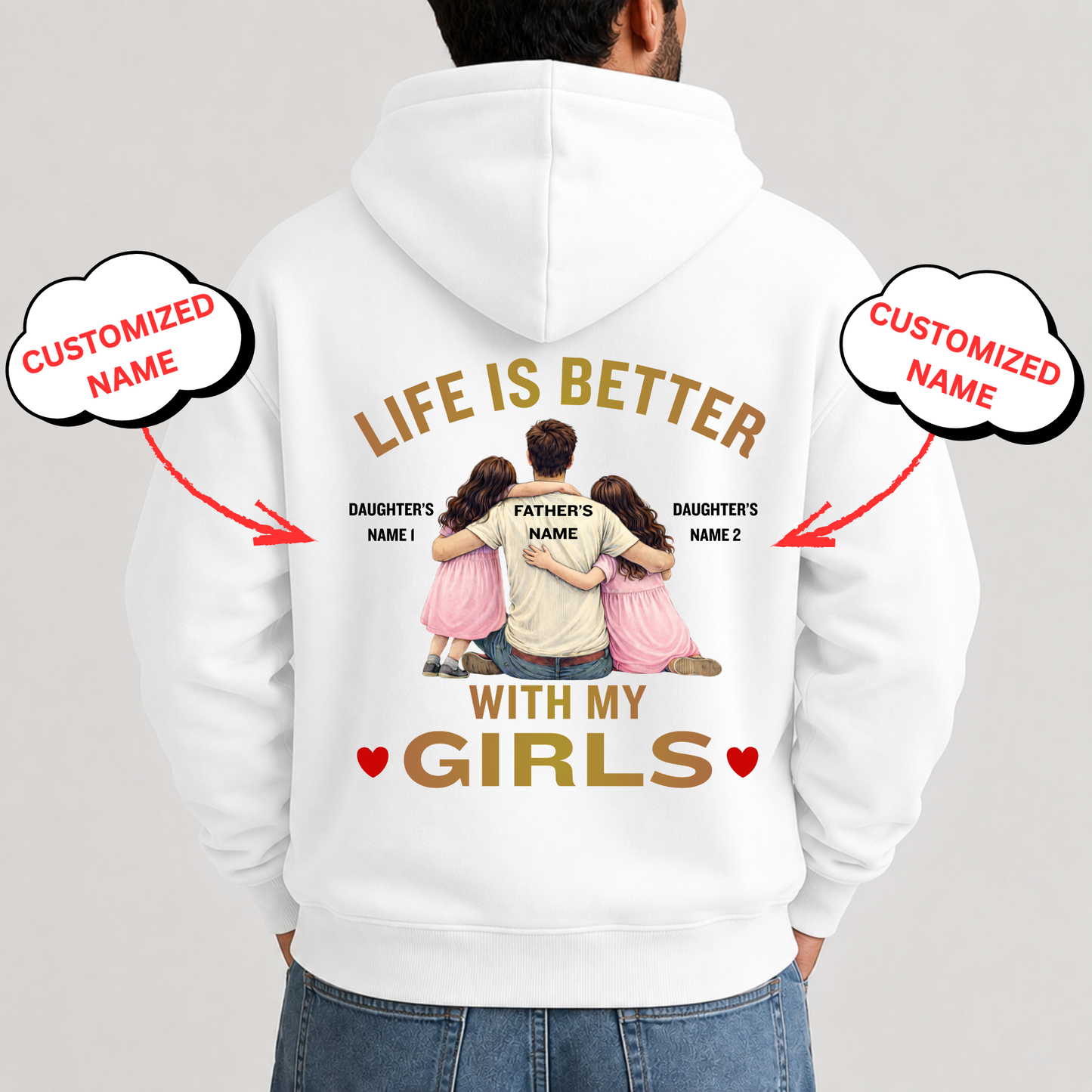 LIFE IS BETTER WITH MY GIRLS (DAD WITH 2 DAUGHTERS) PREMIUM HOODIE-BACK PRINT