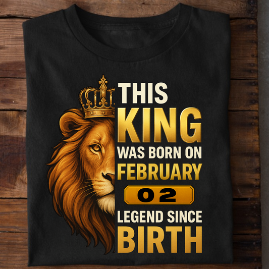 02 FEBRUARY KING PREMIUM QUALITY T-SHIRT