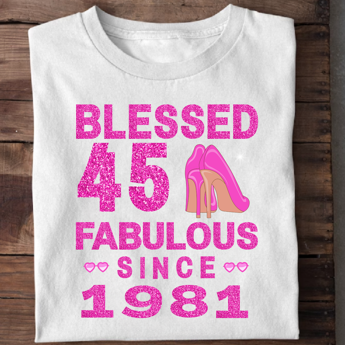 BLESSED 45 FAB SINCE 1981 CLASSIC T-SHIRT