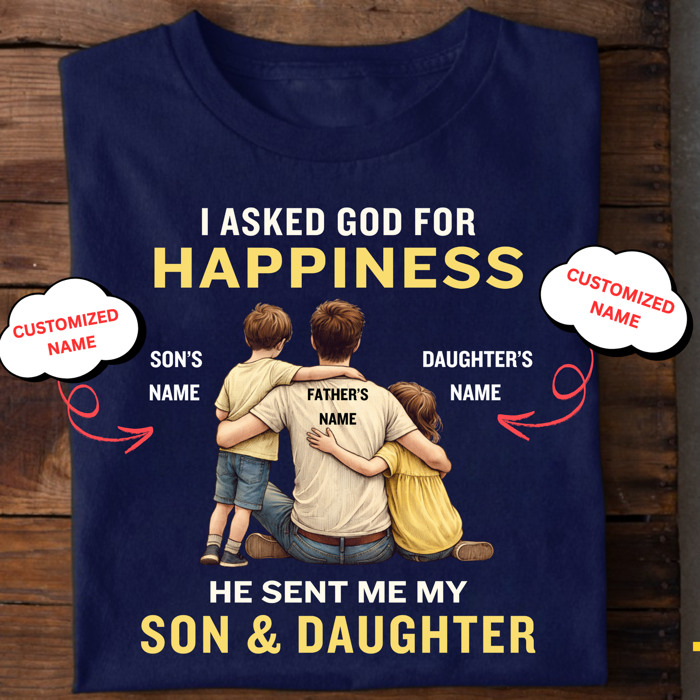 CUSTOMIZED-MY HAPPINESS, MY SON & DAUGHTER (FATHER) CLASSIC T-SHIRT