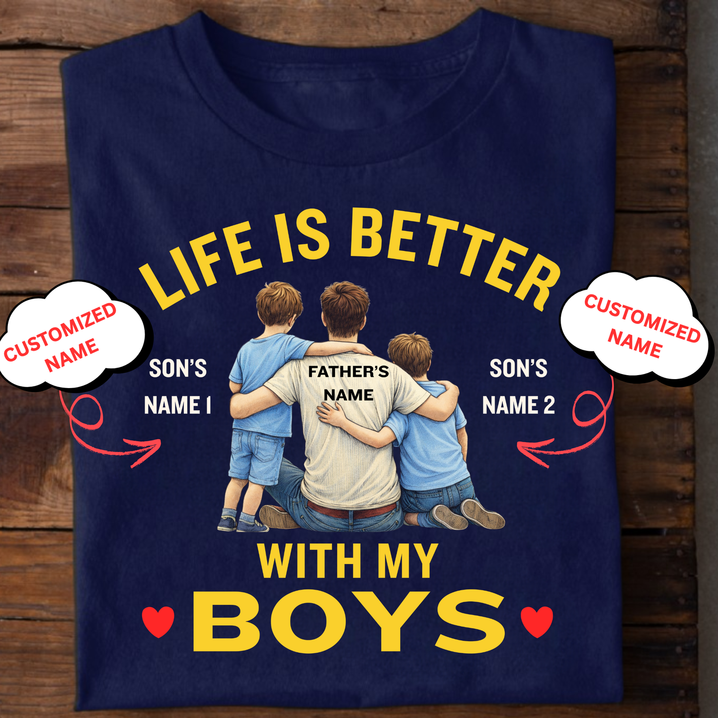 CUSTOMIZED-LIFE IS BETTER WITH MY BOYS (FATHER) CLASSIC T-SHIRT