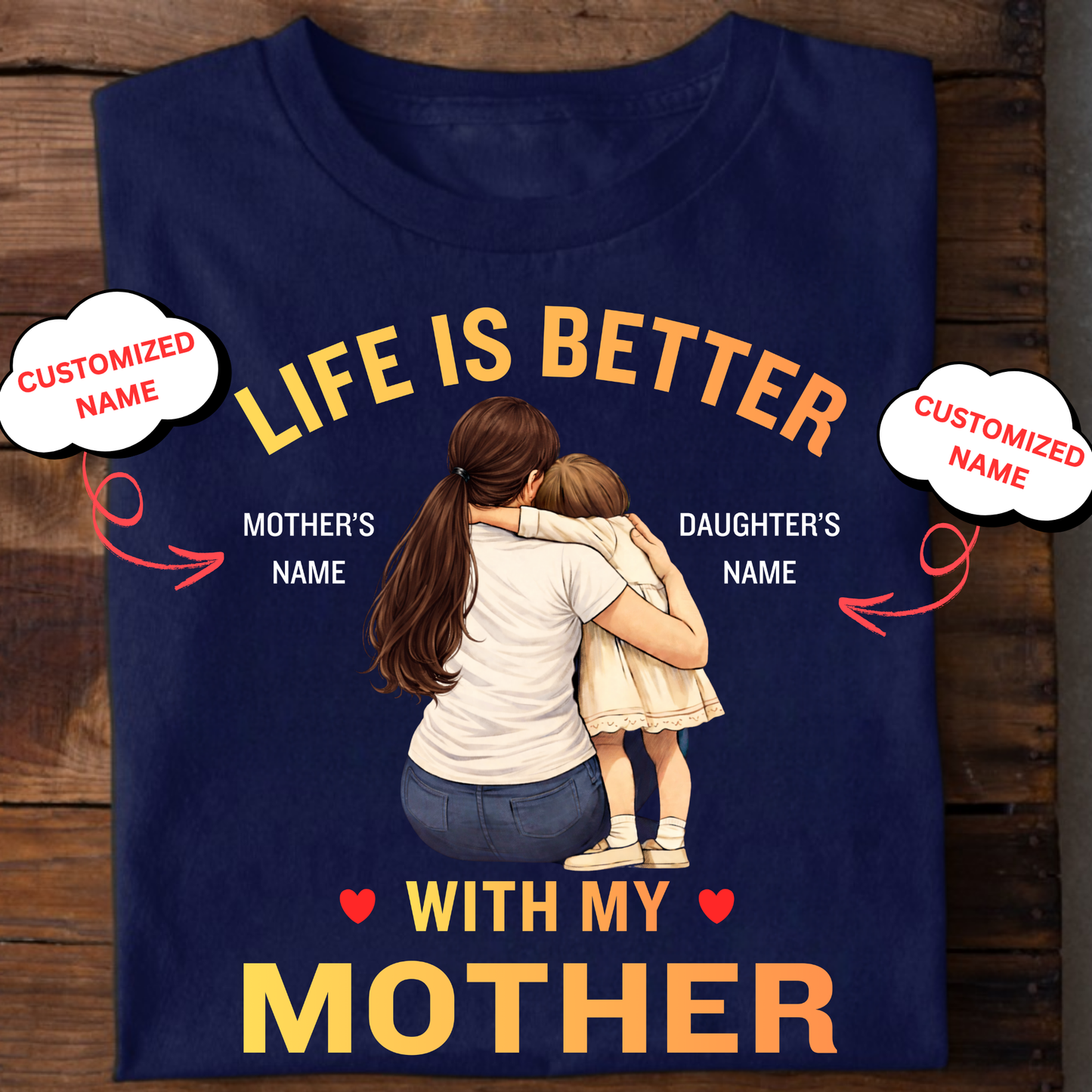 CUSTOMIZED-LIFE IS BETTER WITH MY MOTHER(MOTHER & DAUGHTER) CLASSIC T-SHIRT