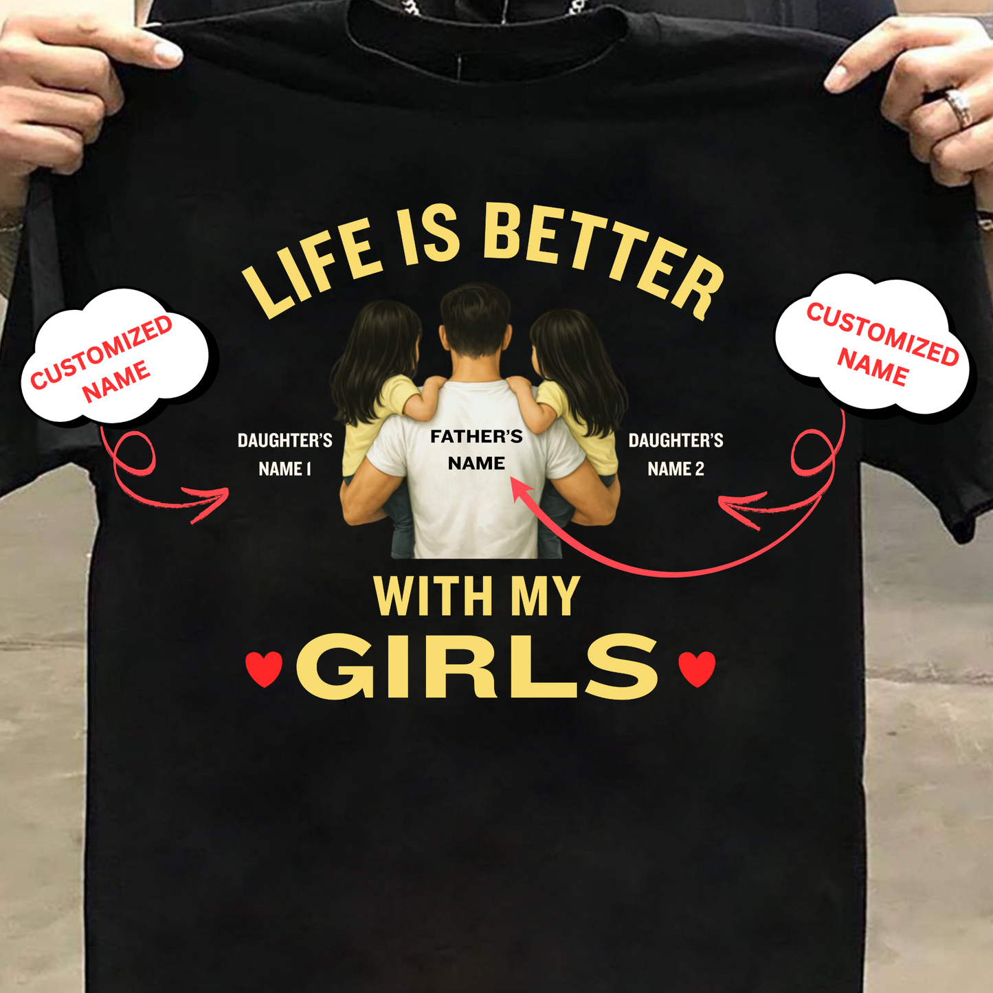 CUSTOMIZED-LIFE IS BETTER WITH MY GIRLS (FATHER) CLASSIC T-SHIRT