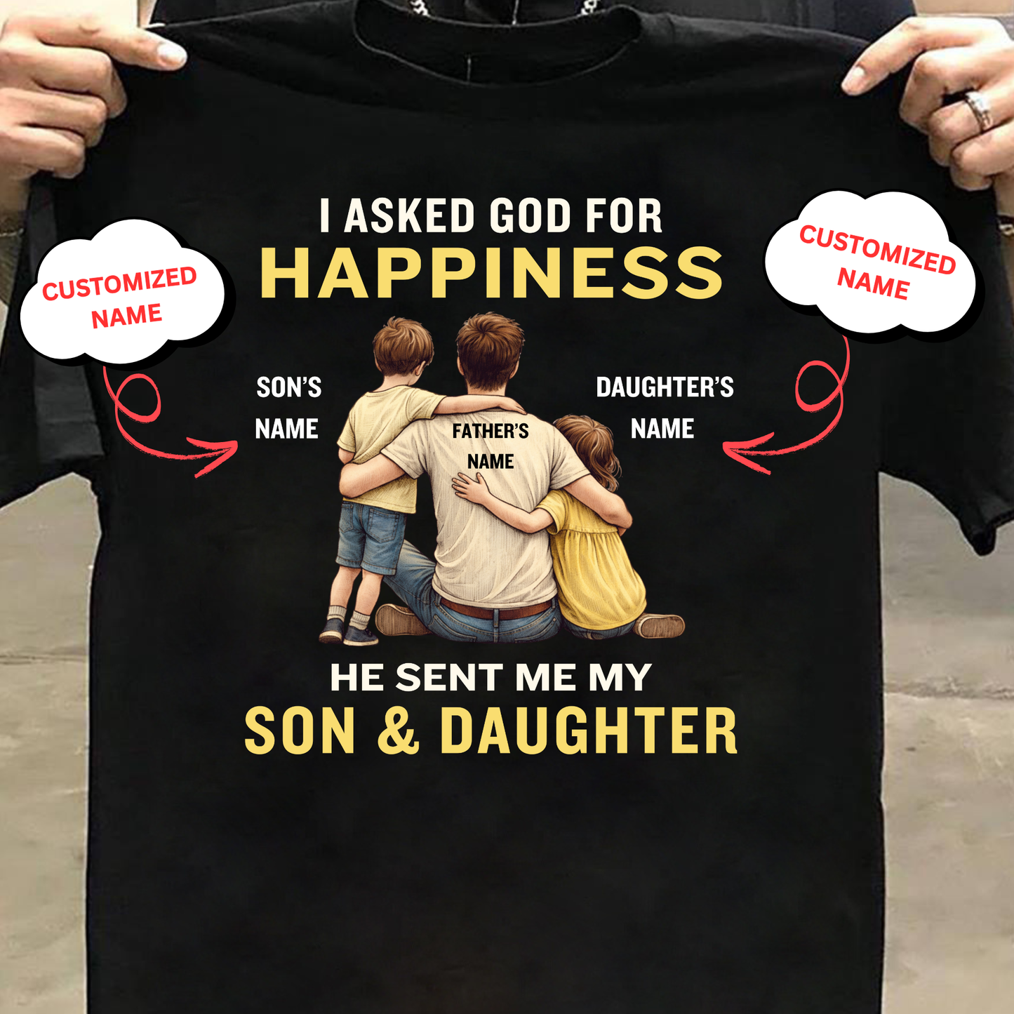 CUSTOMIZED-MY HAPPINESS, MY SON & DAUGHTER (FATHER) CLASSIC T-SHIRT