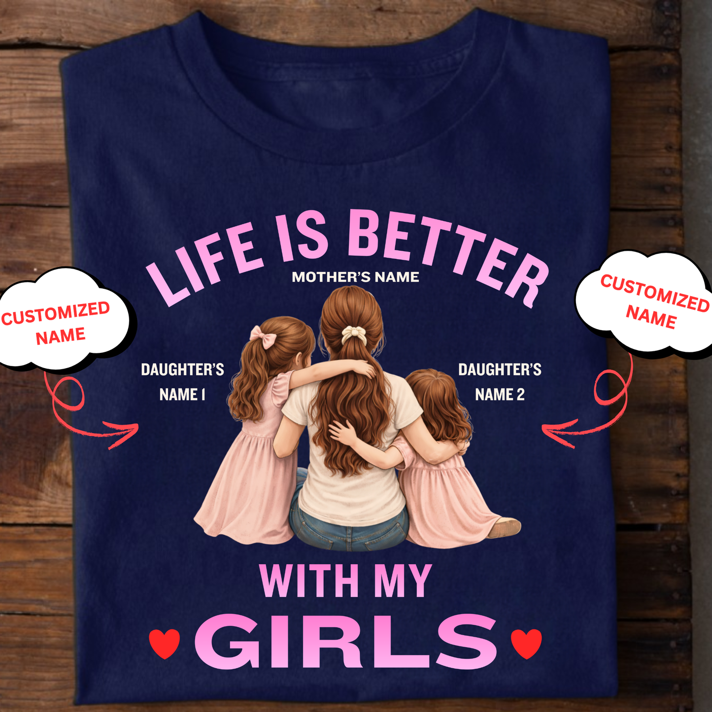 CUSTOMIZED-LIFE IS BETTER WITH MY GIRLS (MOTHER & DAUGHTERS) CLASSIC T-SHIRT