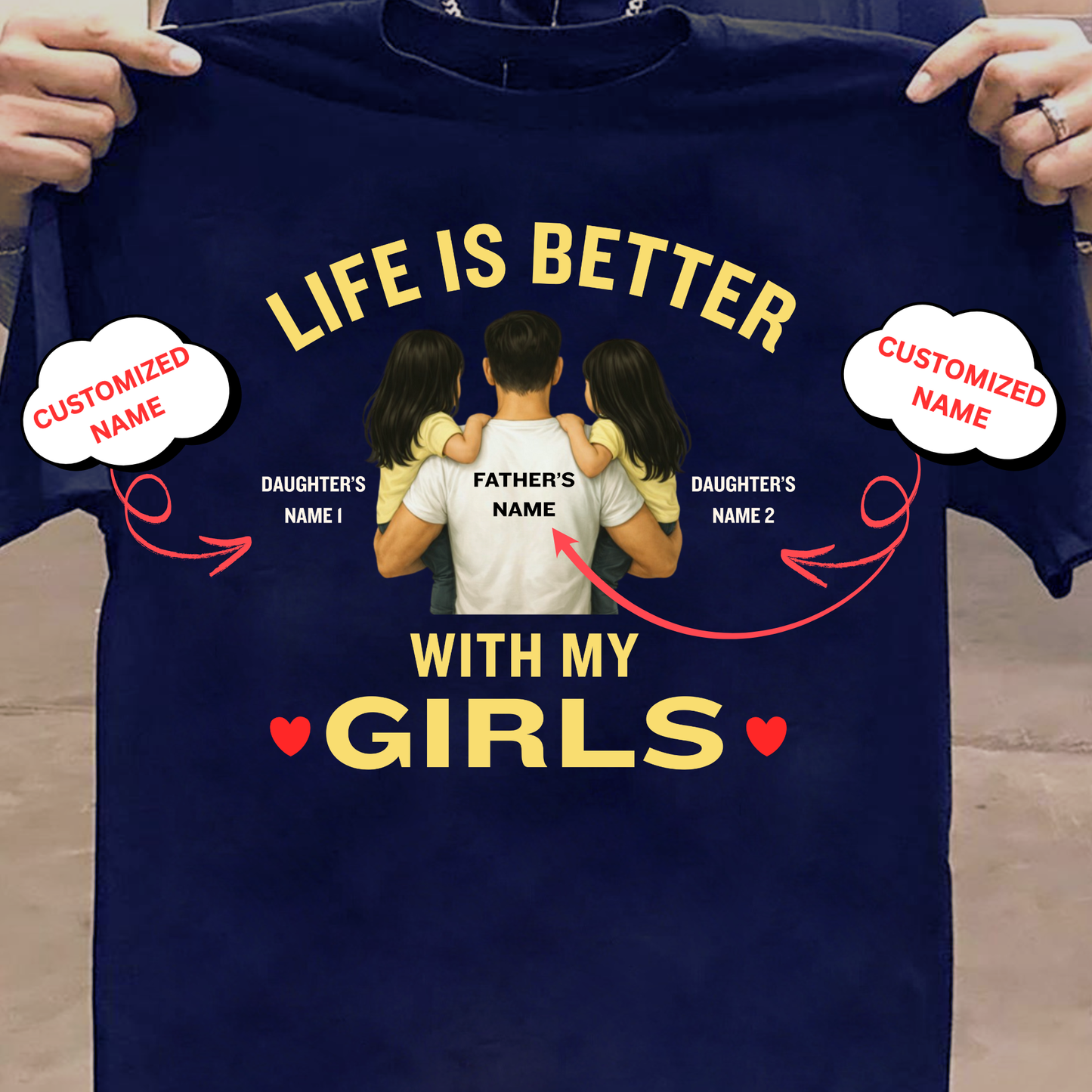 CUSTOMIZED-LIFE IS BETTER WITH MY GIRLS (FATHER) CLASSIC T-SHIRT