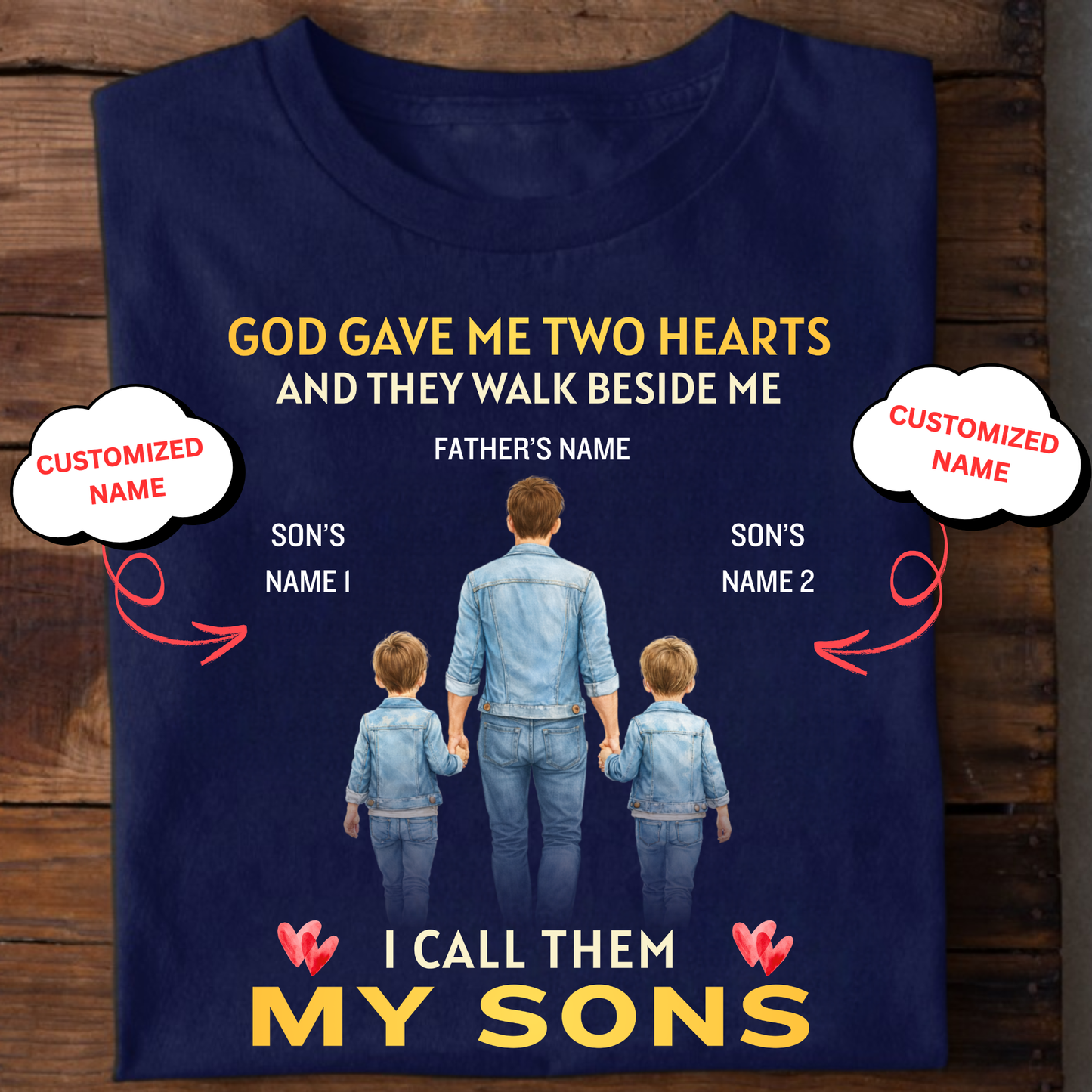 CUSTOMIZED-GOD GAVE ME TWO HEARTS, MY TWO SONS (FATHER & SONS) CLASSIC T-SHIRT