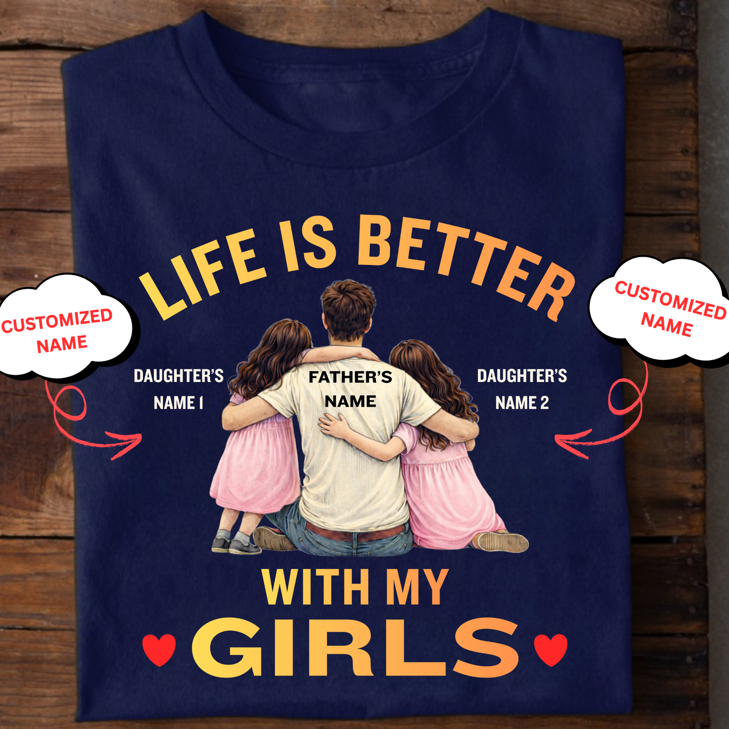 CUSTOMIZED-LIFE IS BETTER WITH MY GIRLS (FATHER & DAUGHTERS) CLASSIC T-SHIRT