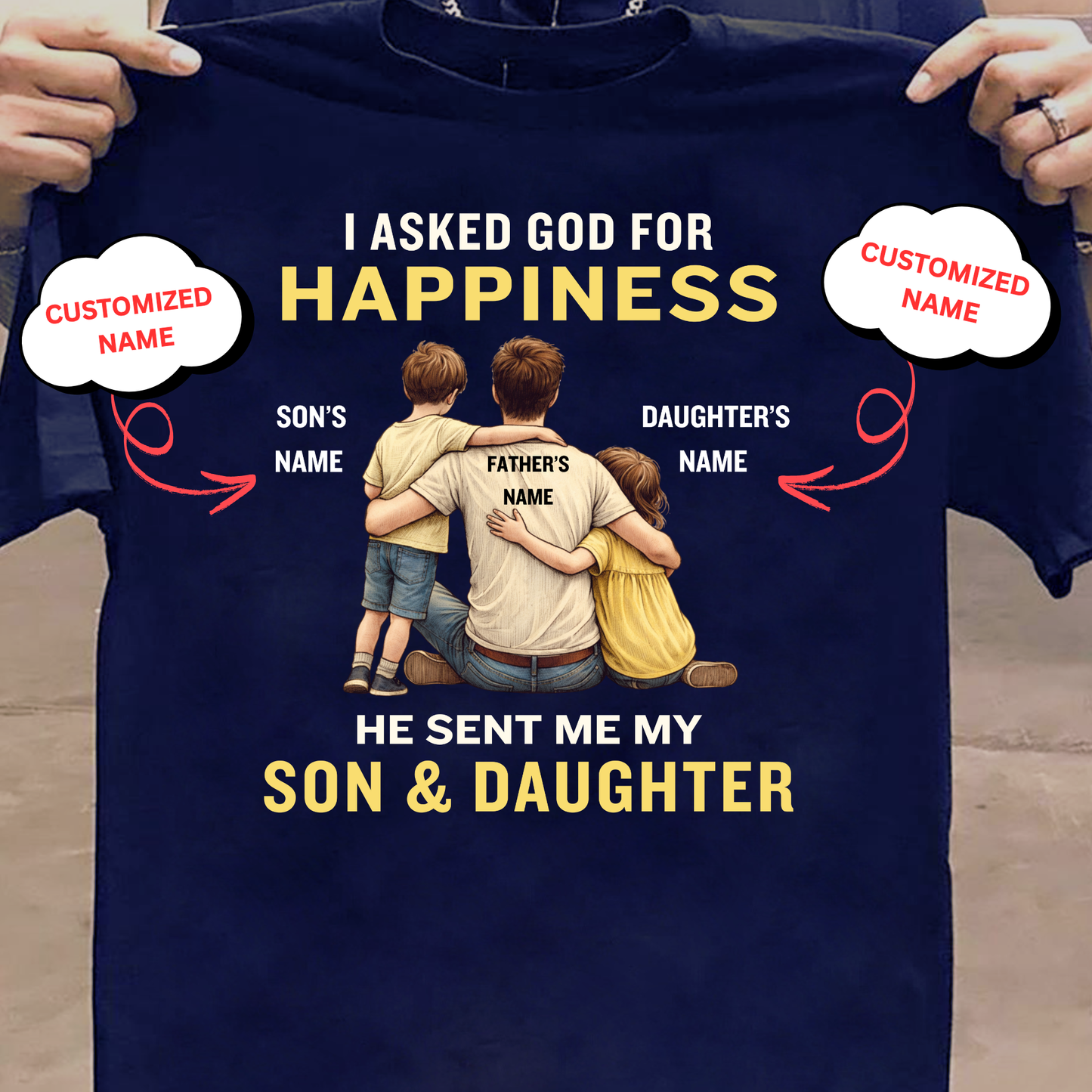 CUSTOMIZED-MY HAPPINESS, MY SON & DAUGHTER (FATHER) CLASSIC T-SHIRT