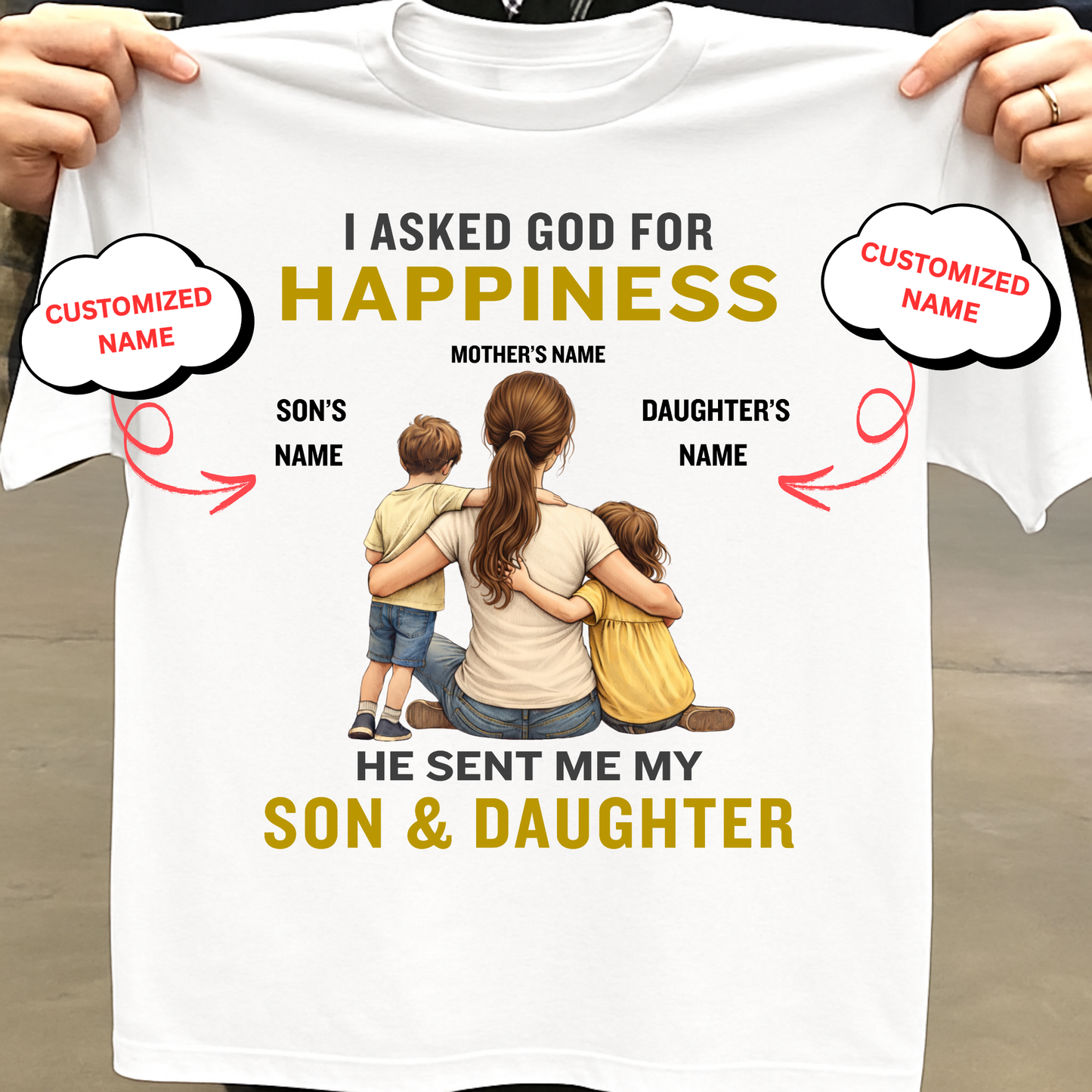 CUSTOMIZED-MY HAPPINESS, MY SON & DAUGHTER (MOTHER) CLASSIC T-SHIRT