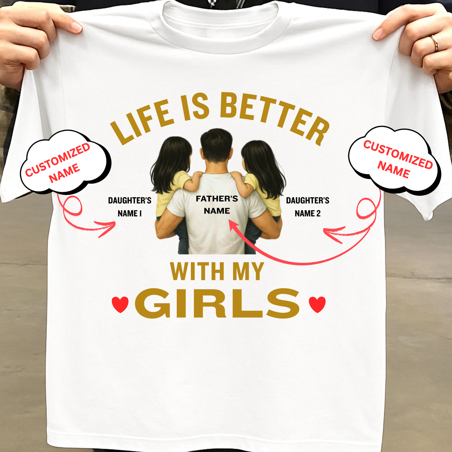 CUSTOMIZED-LIFE IS BETTER WITH MY GIRLS (FATHER) CLASSIC T-SHIRT