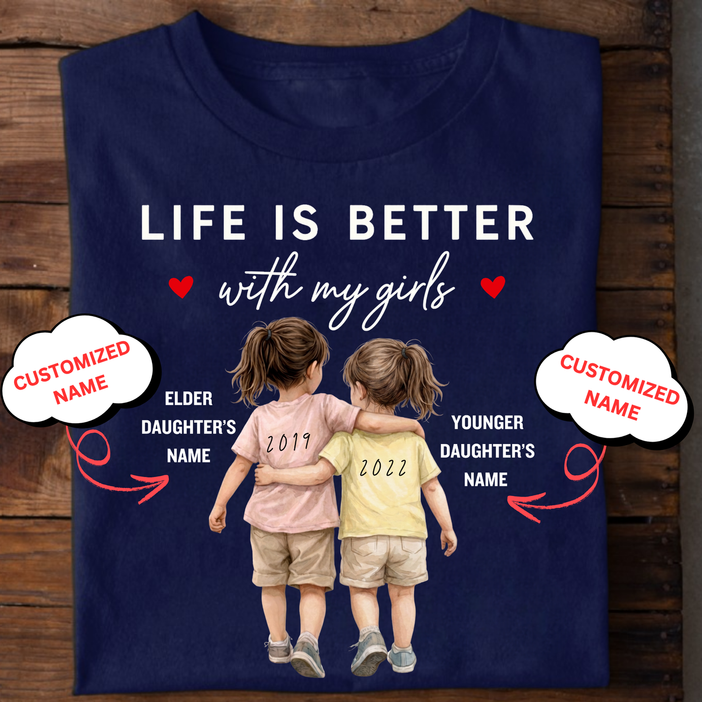 CUSTOMIZED-LIFE IS BETTER WITH MY GIRLS (TWO DAUGHTERS) CLASSIC T-SHIRT