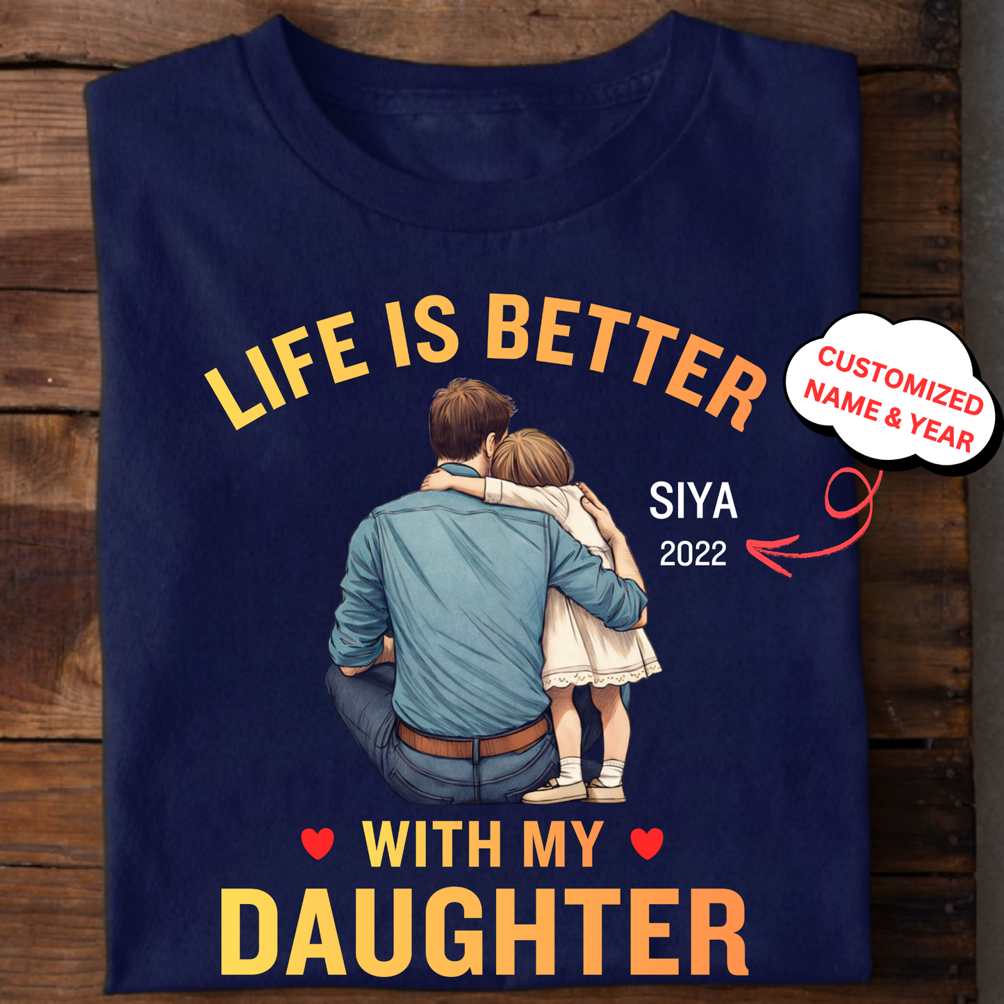 CUSTOMIZED-LIFE IS BETTER WITH MY DAUGHTER (FATHER) CLASSIC T-SHIRT