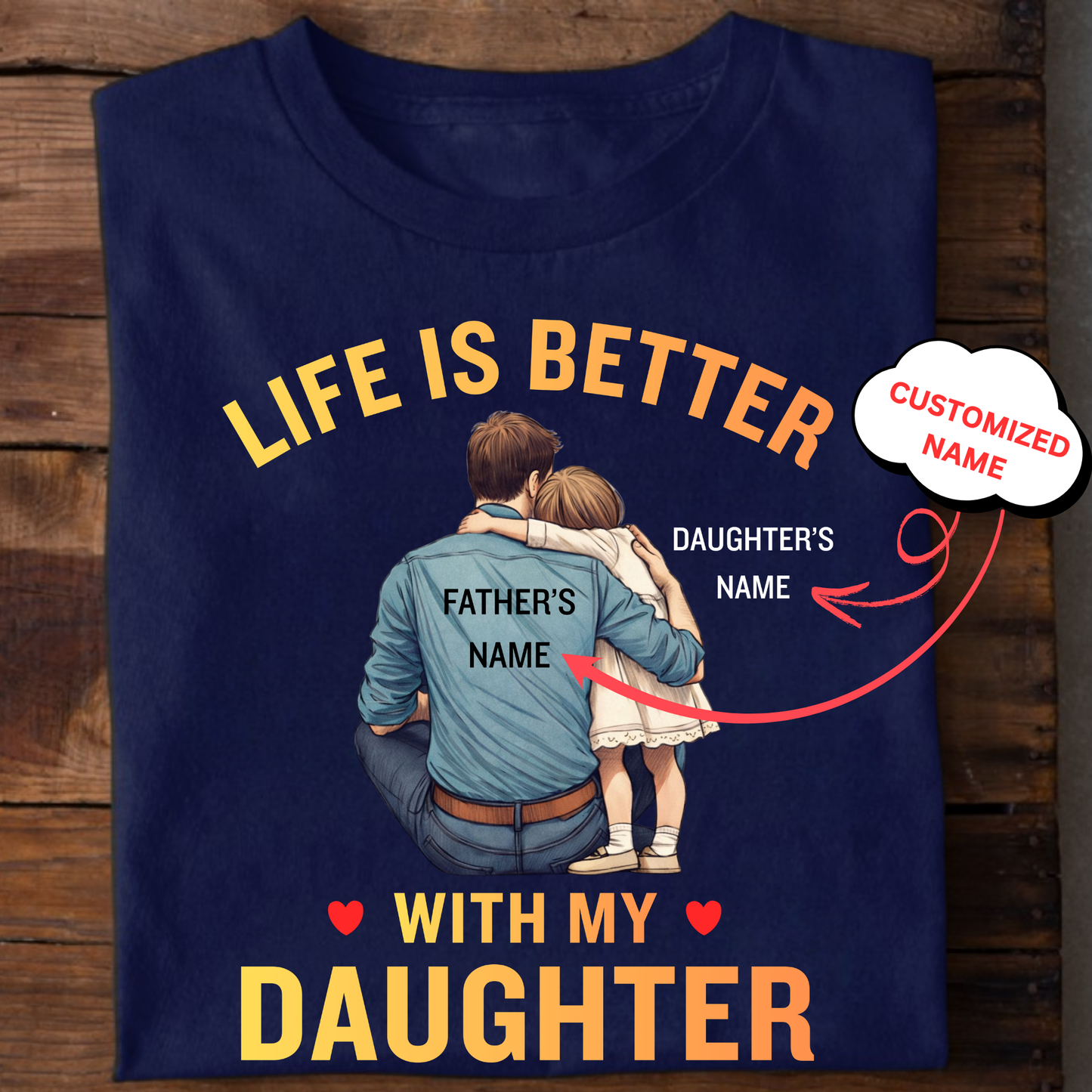 CUSTOMIZED-LIFE IS BETTER WITH MY DAUGHTER (FATHER & DAUGHTER) CLASSIC T-SHIRT
