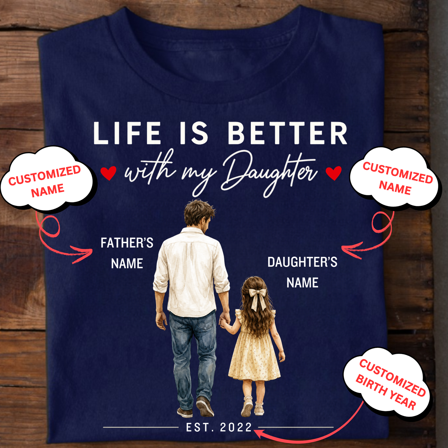 CUSTOMIZED- LIFE IS BETTER WITH MY DAUGHTER (FATHER & DAUGHTER) BIRTH YEAR CLASSIC T-SHIRT