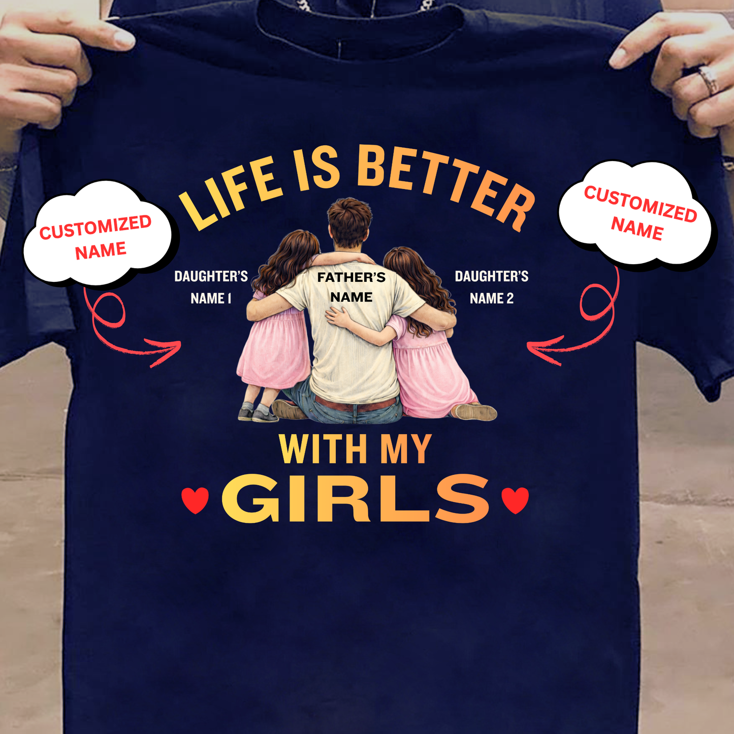 CUSTOMIZED-LIFE IS BETTER WITH MY GIRLS (FATHER & DAUGHTERS) CLASSIC T-SHIRT