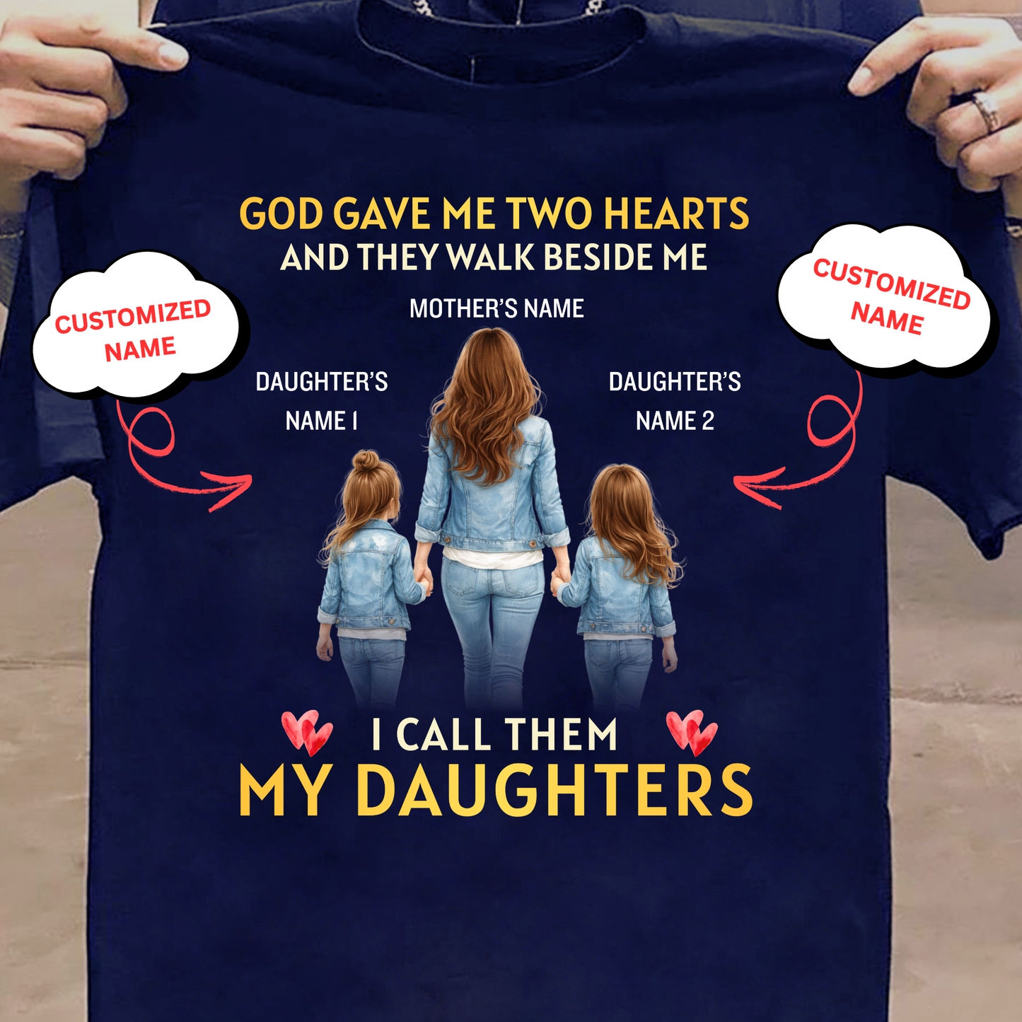 CUSTOMIZED-GOD GAVE ME TWO HEARTS, MY TWO DAUGHTERS  (MOTHER & DAUGHTERS) CLASSIC T-SHIRT