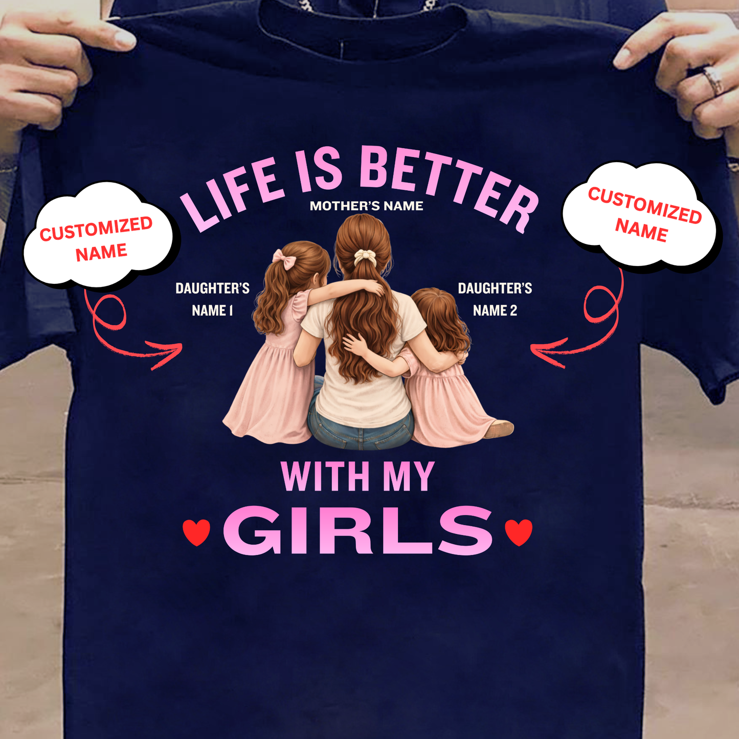 CUSTOMIZED-LIFE IS BETTER WITH MY GIRLS (MOTHER & DAUGHTERS) CLASSIC T-SHIRT