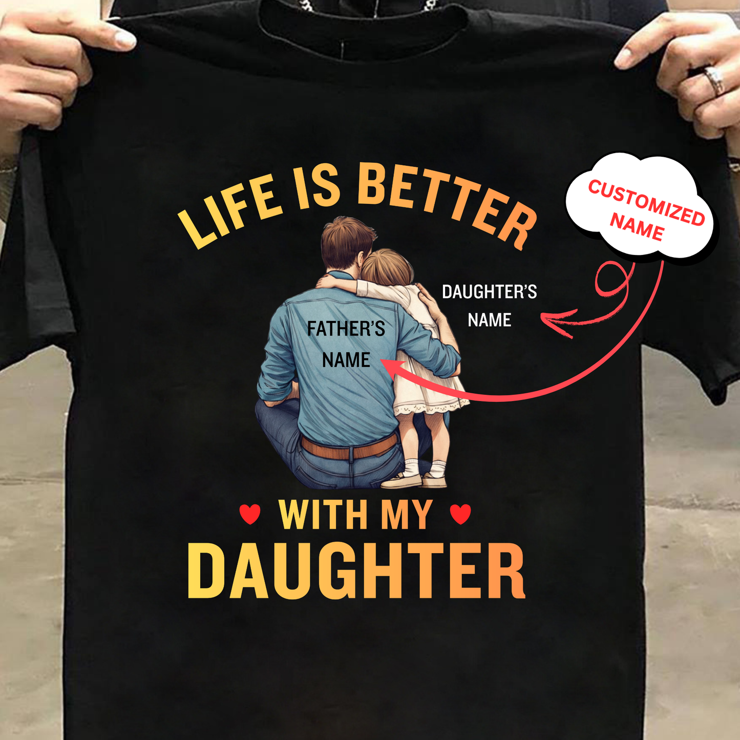 CUSTOMIZED-LIFE IS BETTER WITH MY DAUGHTER (FATHER & DAUGHTER) CLASSIC T-SHIRT