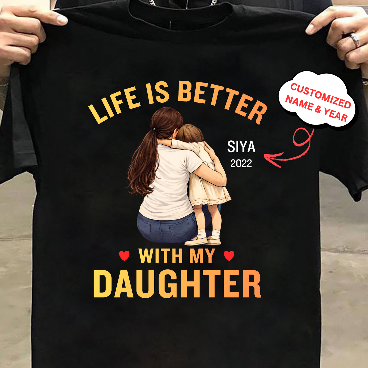 CUSTOMIZED-LIFE IS BETTER WITH MY DAUGHTER (MOTHER) CLASSIC T-SHIRT