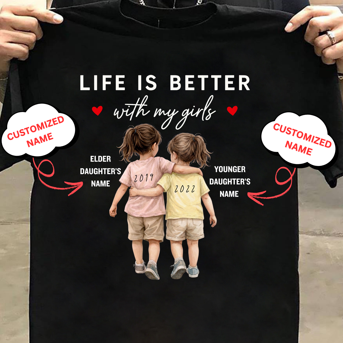CUSTOMIZED-LIFE IS BETTER WITH MY GIRLS (TWO DAUGHTERS) CLASSIC T-SHIRT