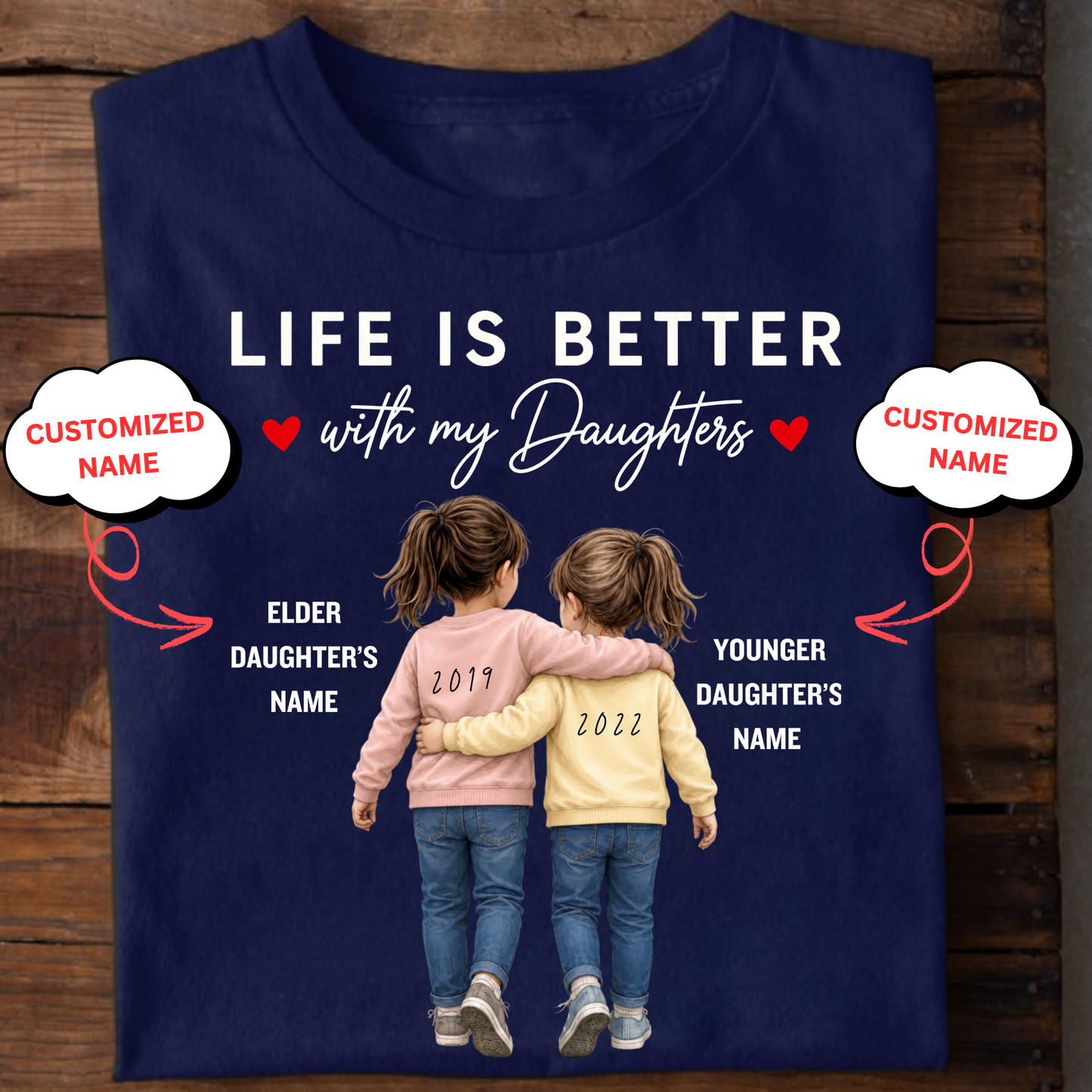 CUSTOMIZED- LIFE IS BETTER WITH MY DAUGHTERS CLASSIC T-SHIRT