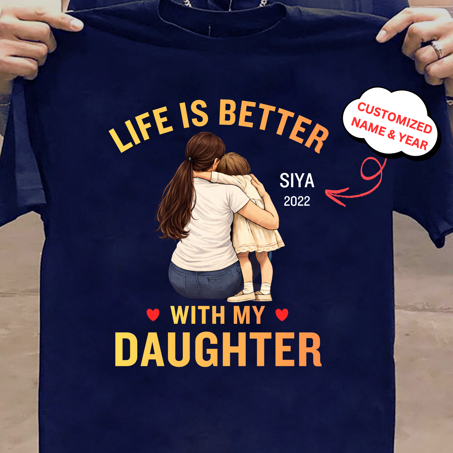 CUSTOMIZED-LIFE IS BETTER WITH MY DAUGHTER (MOTHER) CLASSIC T-SHIRT